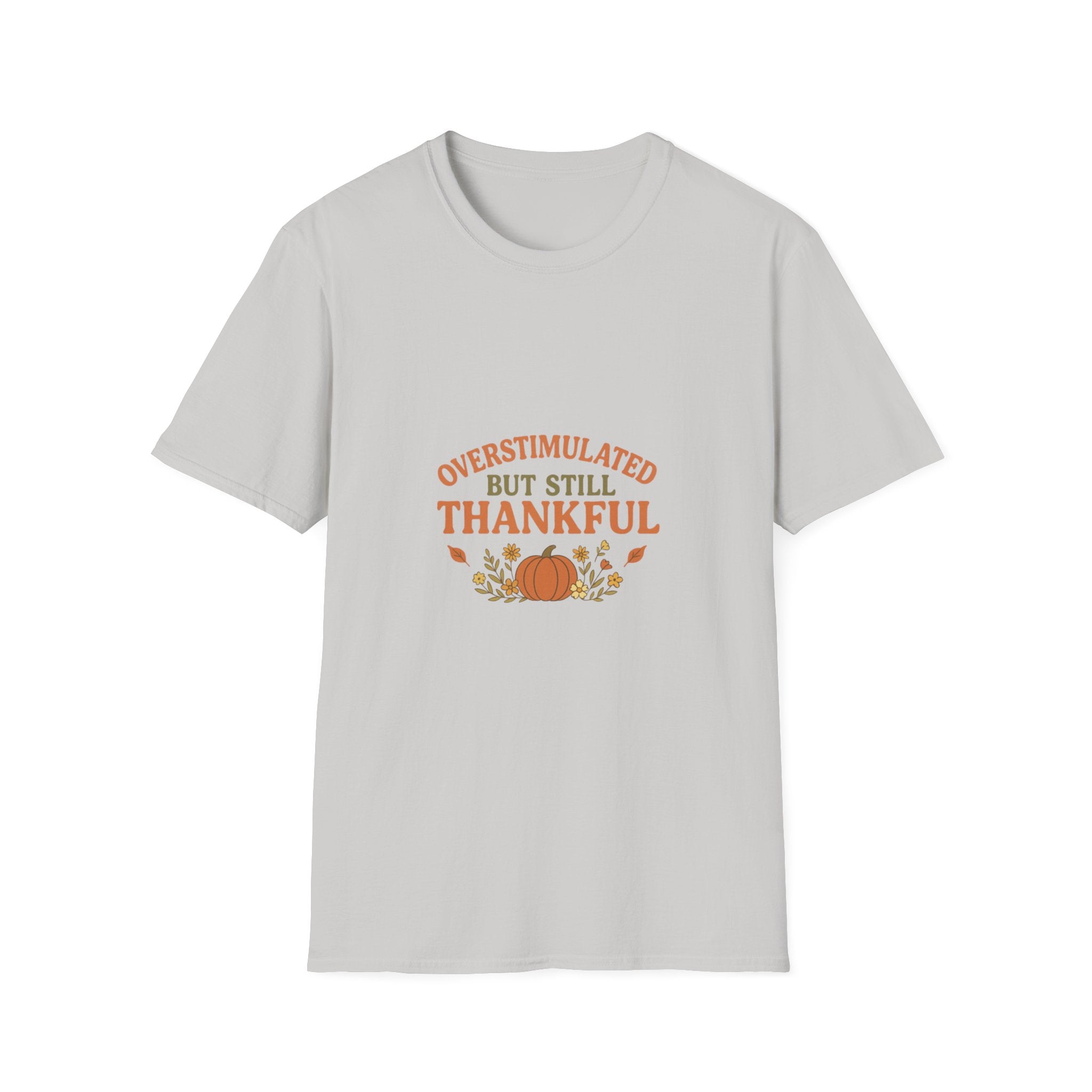 Overstimulated but Still Thankful T-Shirt | Thanksgiving leaves pumpkin fall
