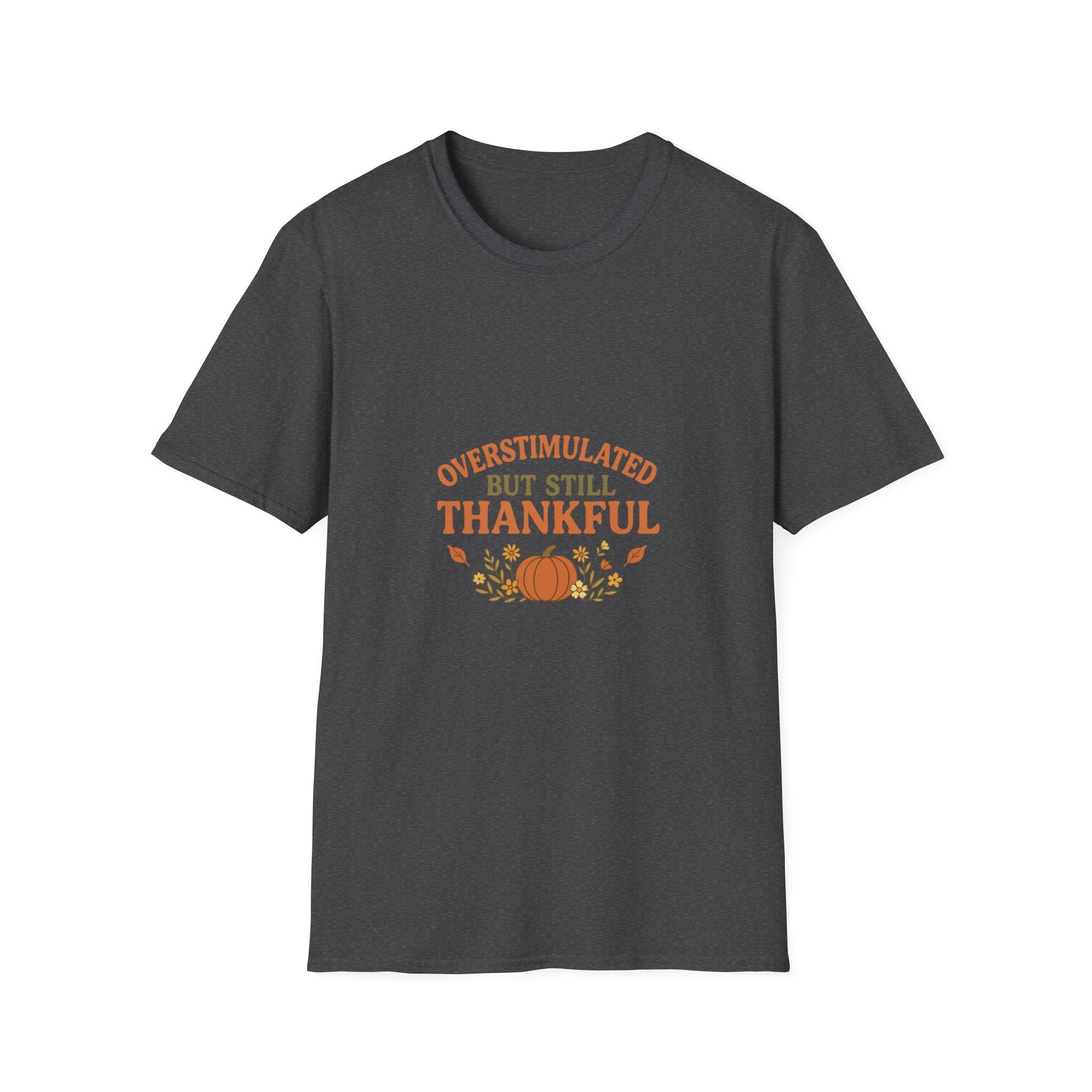Overstimulated but Still Thankful T-Shirt | Thanksgiving leaves pumpkin fall