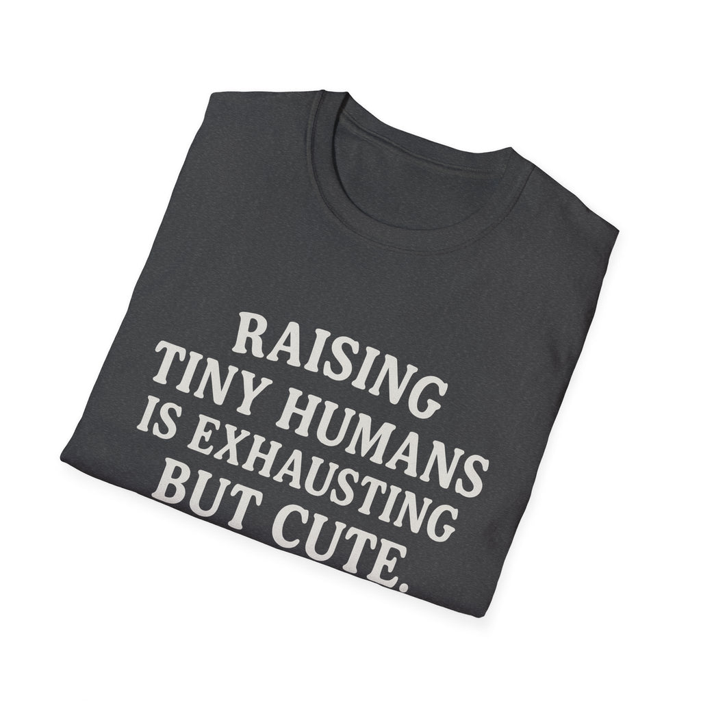 Raising Tiny Humans Is Exhausting But Cute T-Shirt | Parenting Mom Dad Tee