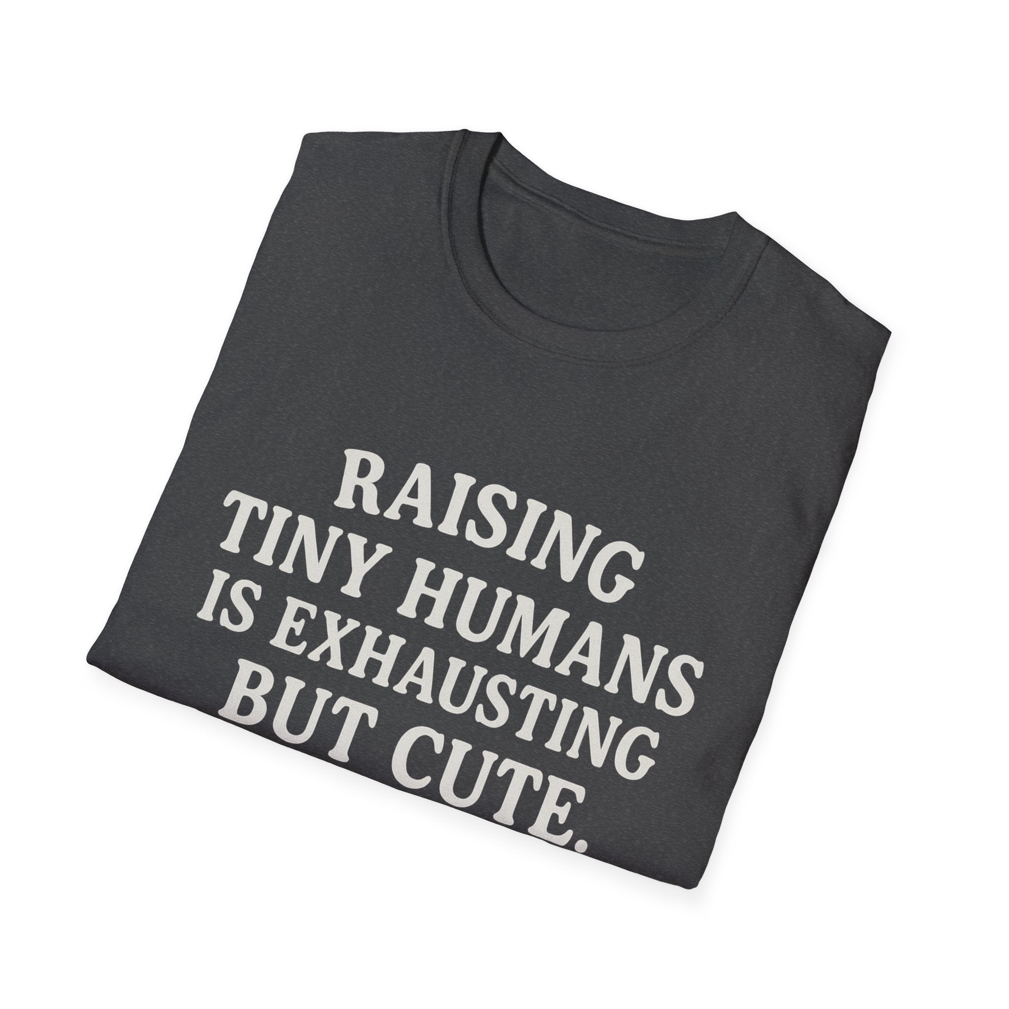 Raising Tiny Humans Is Exhausting But Cute T-Shirt | Parenting Mom Dad Tee
