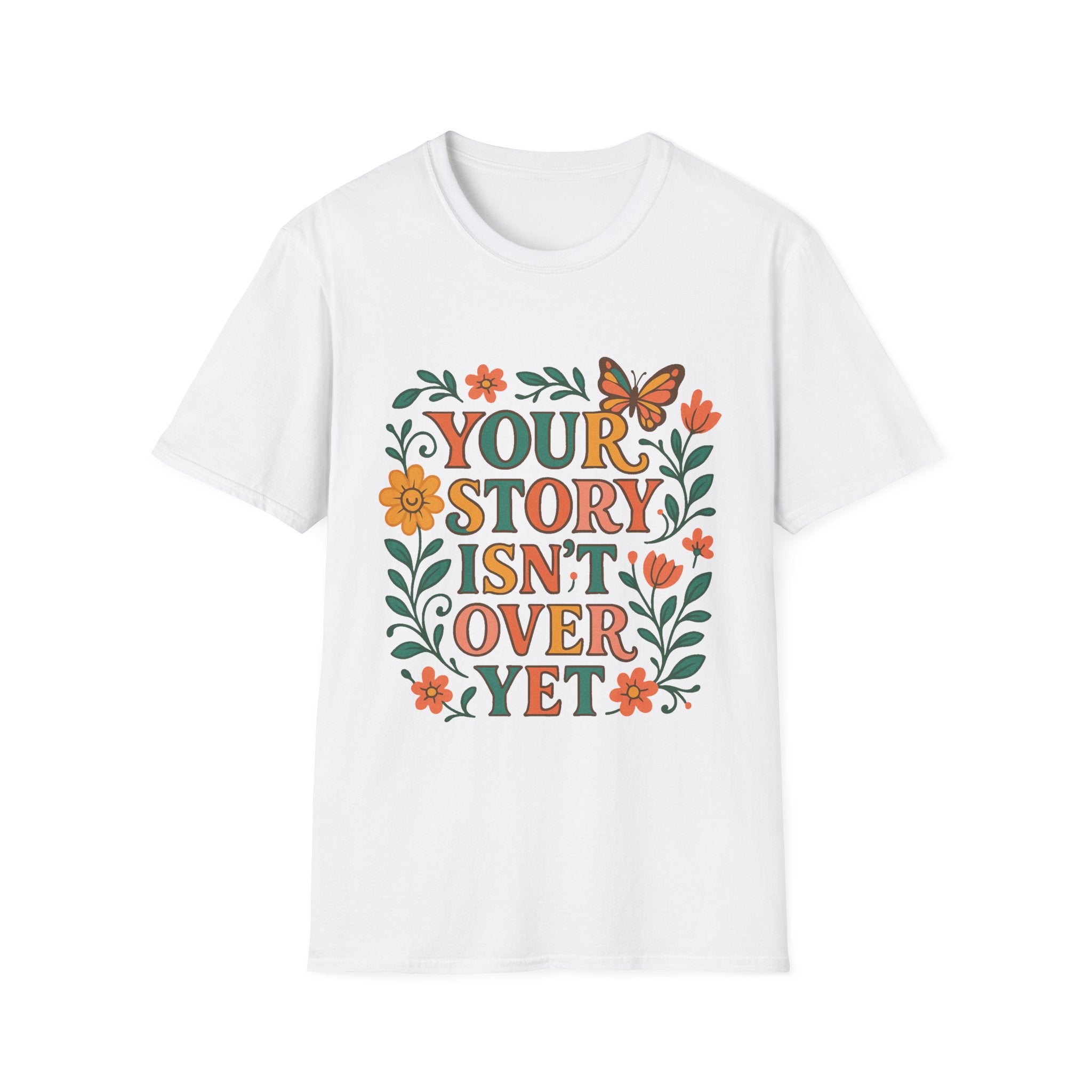 Inspirational Unisex T-Shirt, Motivational Tee, Your Story Isn't Over Shirt, Mental Health Awareness Top, Suicide Prevention Apparel