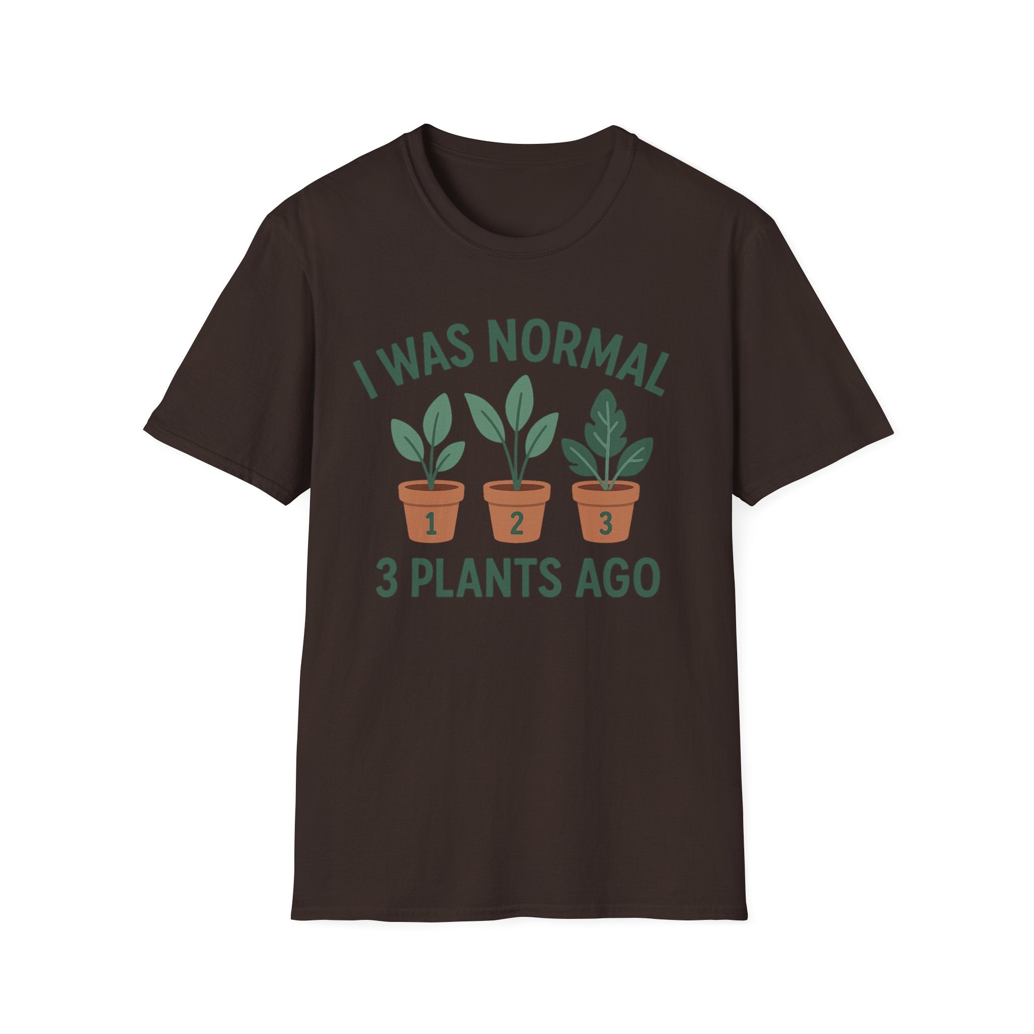 I Was Normal 3 Plants Ago T-Shirt | Plant Lover Plant Parent Funny
