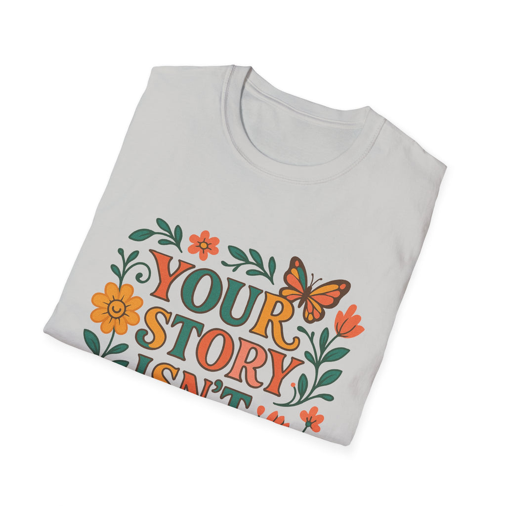 Inspirational Unisex T-Shirt, Motivational Tee, Your Story Isn't Over Shirt, Mental Health Awareness Top, Suicide Prevention Apparel