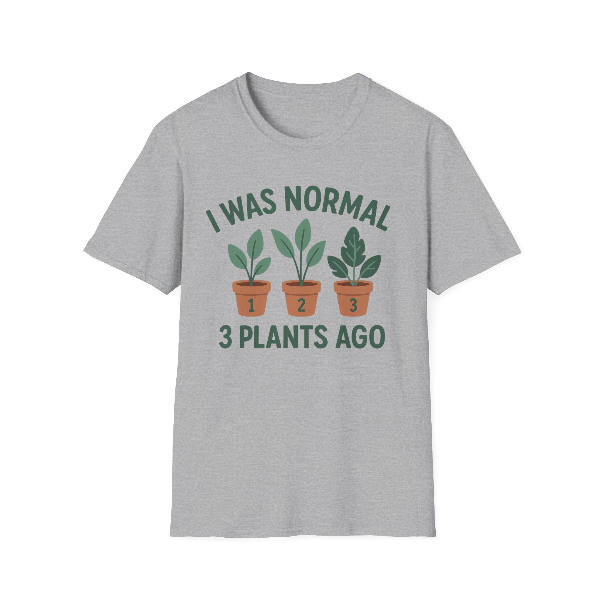 I Was Normal 3 Plants Ago T-Shirt | Plant Lover Plant Parent Funny