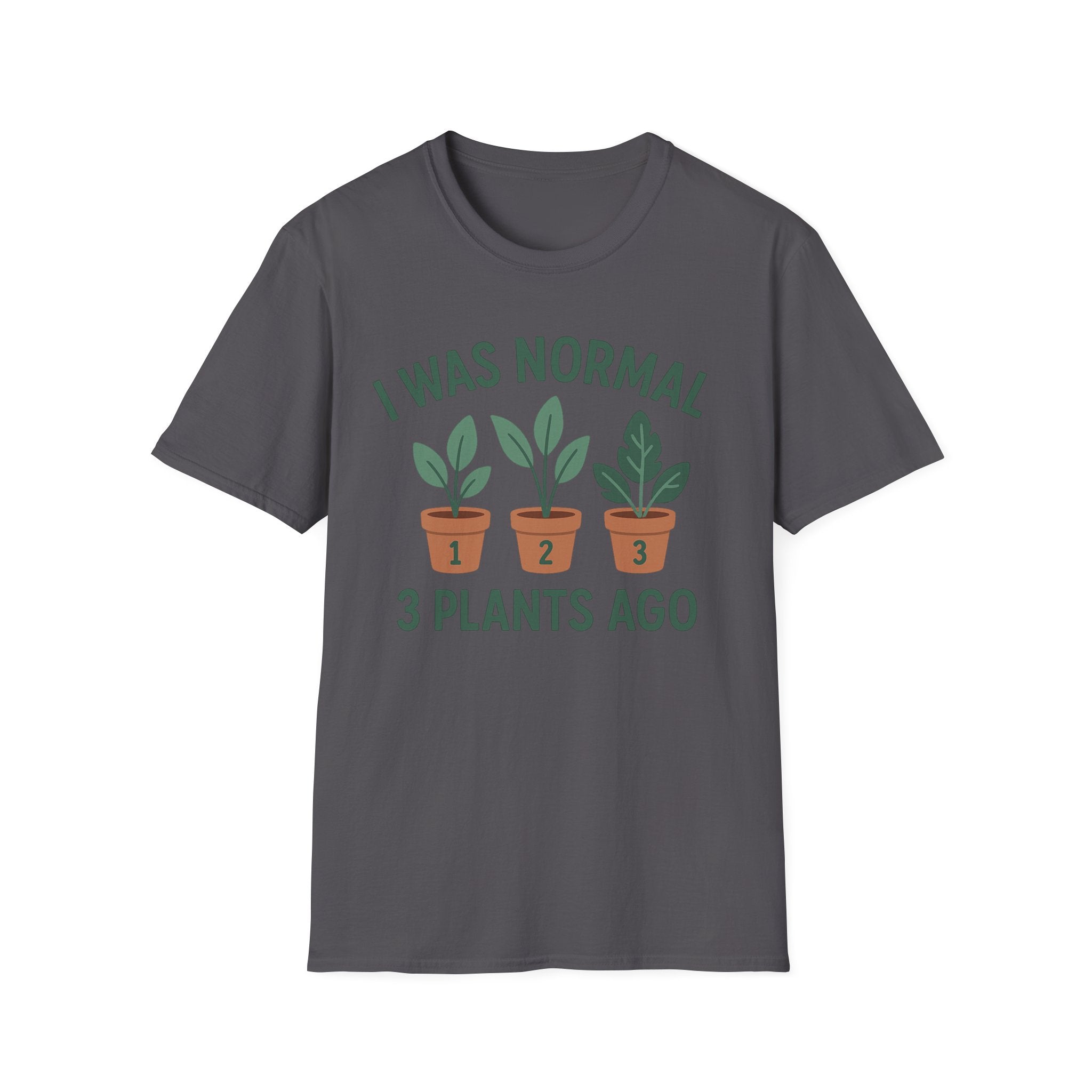 I Was Normal 3 Plants Ago T-Shirt | Plant Lover Plant Parent Funny