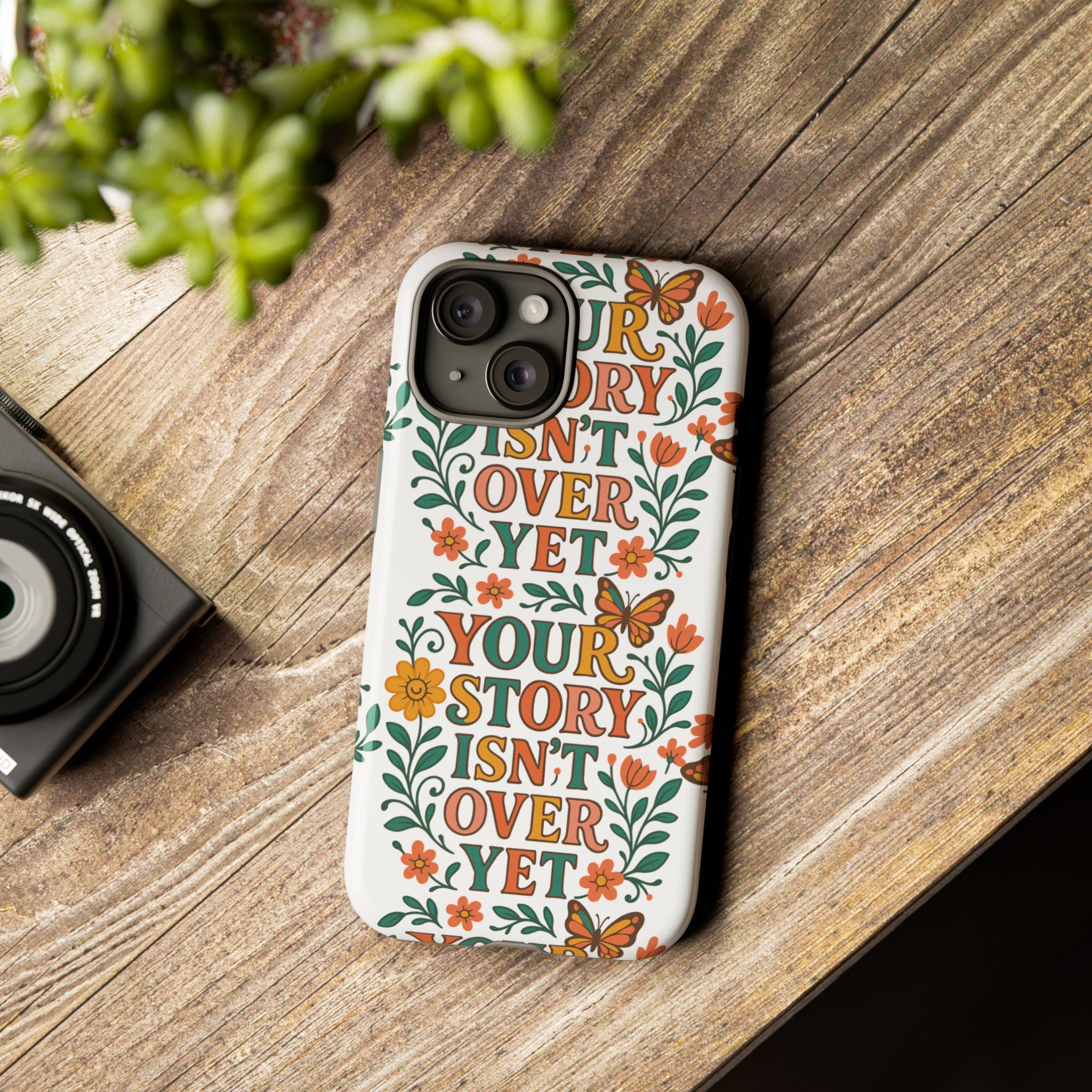Inspirational Phone Case, Floral Phone Cover, Your Story Isn't Over Yet, Motivational Gifts, Nature-Themed Accessories
