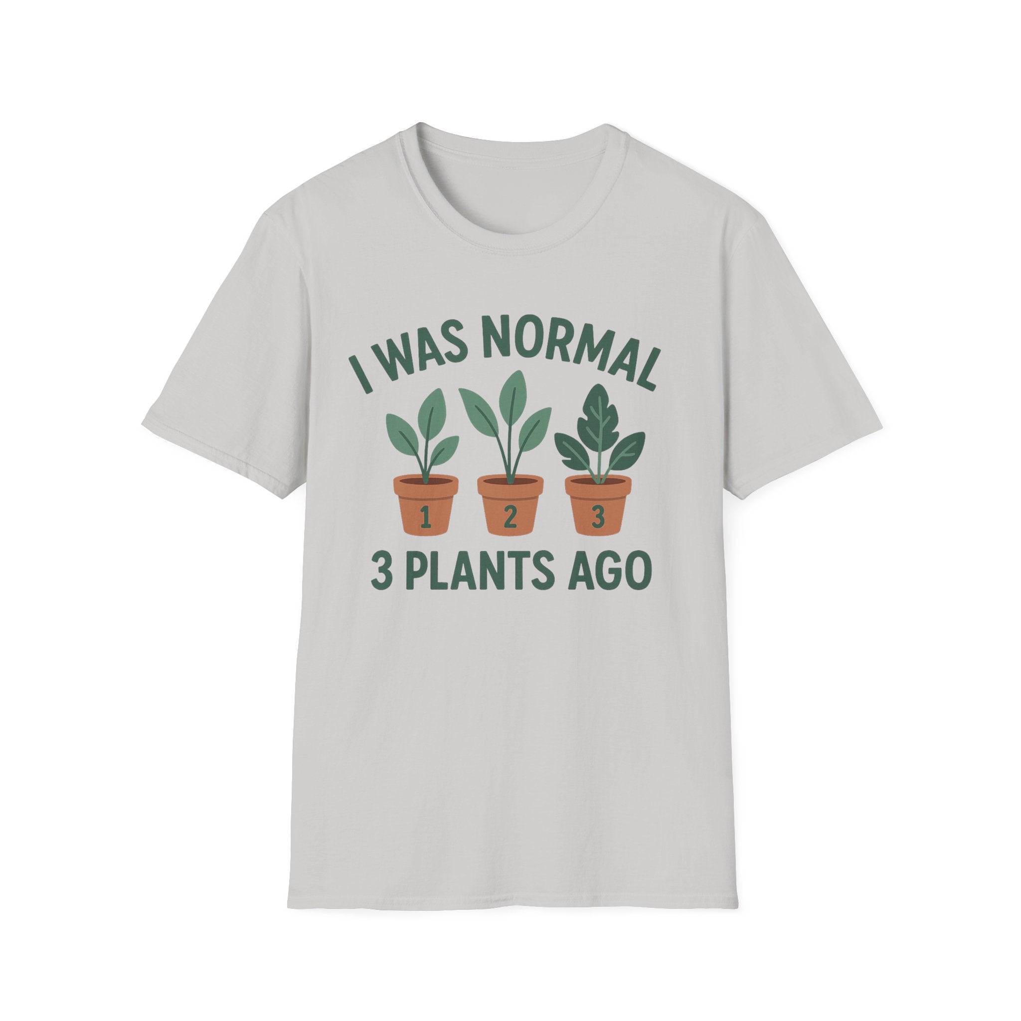 I Was Normal 3 Plants Ago T-Shirt | Plant Lover Plant Parent Funny
