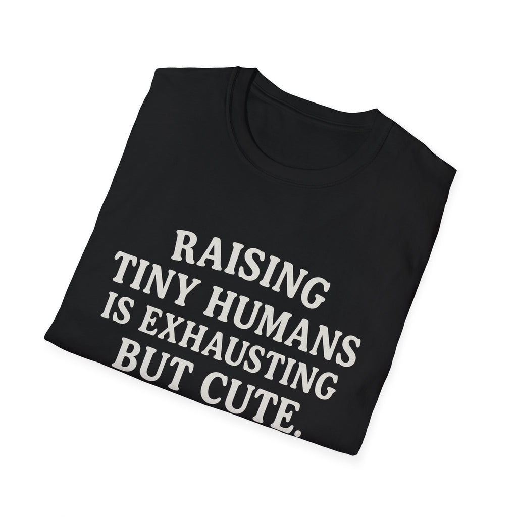 Raising Tiny Humans Is Exhausting But Cute T-Shirt | Parenting Mom Dad Tee