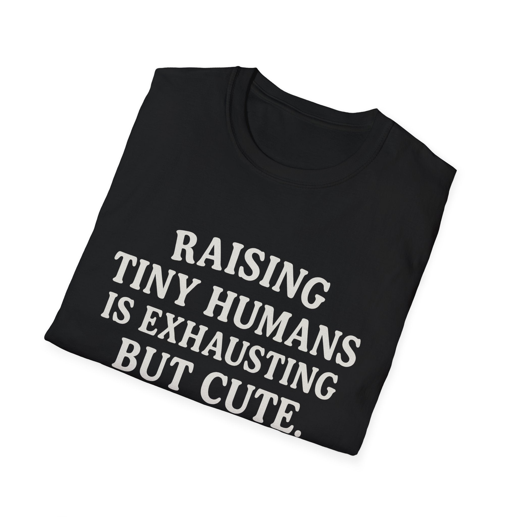 Raising Tiny Humans Is Exhausting But Cute T-Shirt | Parenting Mom Dad Tee