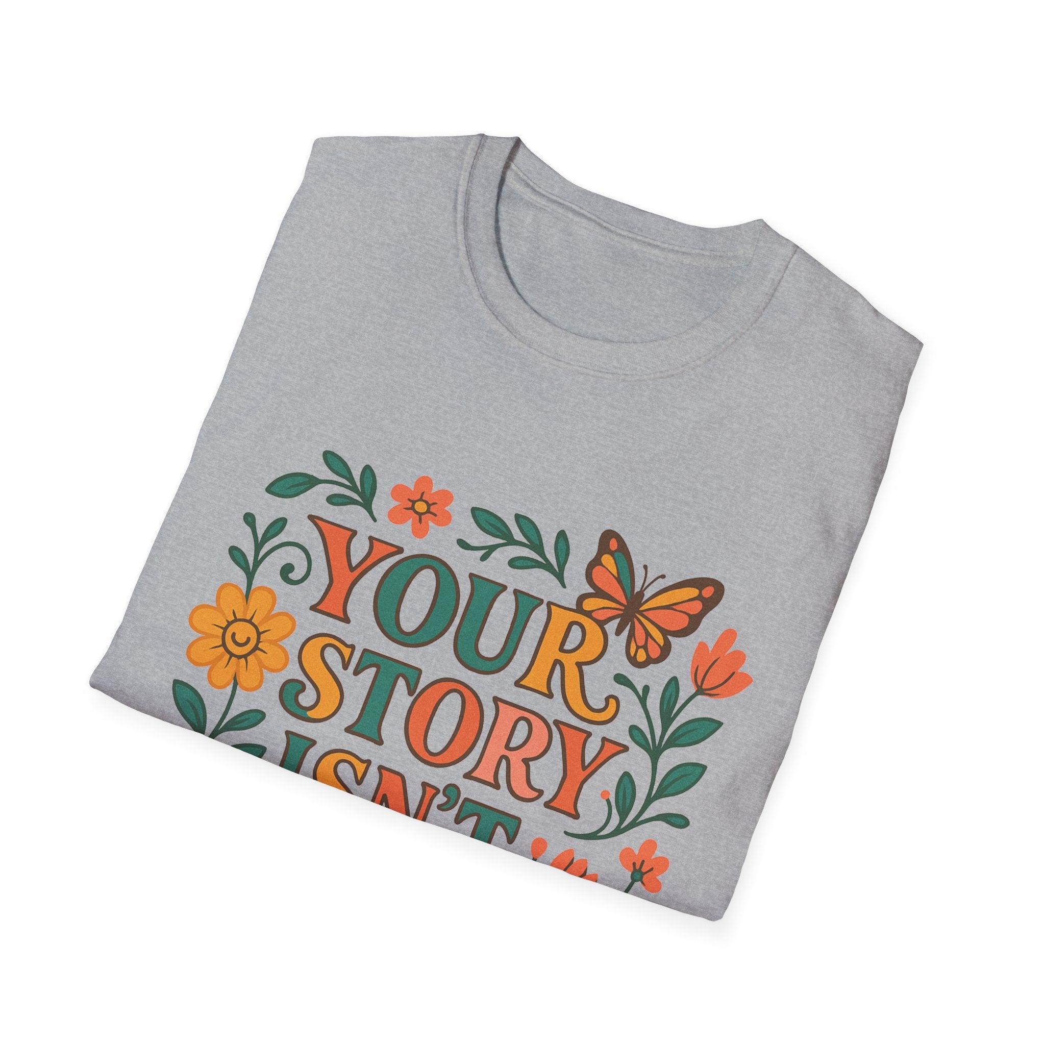 Inspirational Unisex T-Shirt, Motivational Tee, Your Story Isn't Over Shirt, Mental Health Awareness Top, Suicide Prevention Apparel