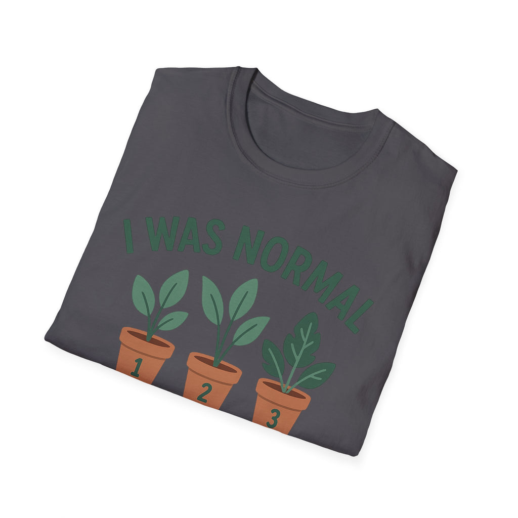 I Was Normal 3 Plants Ago T-Shirt | Plant Lover Plant Parent Funny