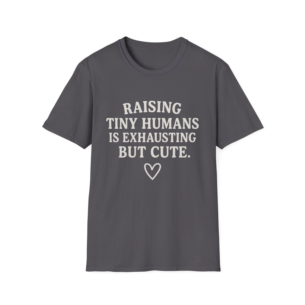 Raising Tiny Humans Is Exhausting But Cute T-Shirt | Parenting Mom Dad Tee