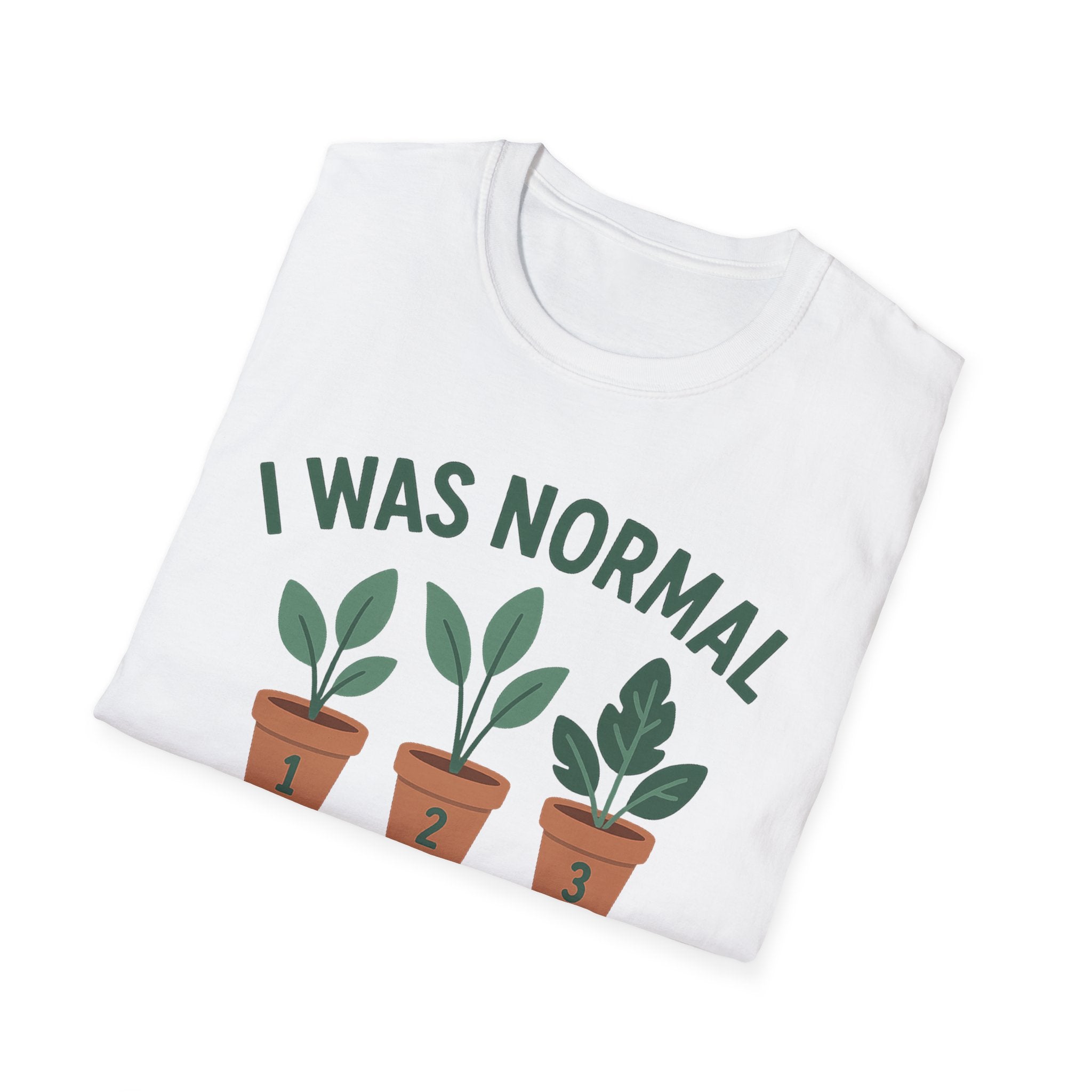 I Was Normal 3 Plants Ago T-Shirt | Plant Lover Plant Parent Funny