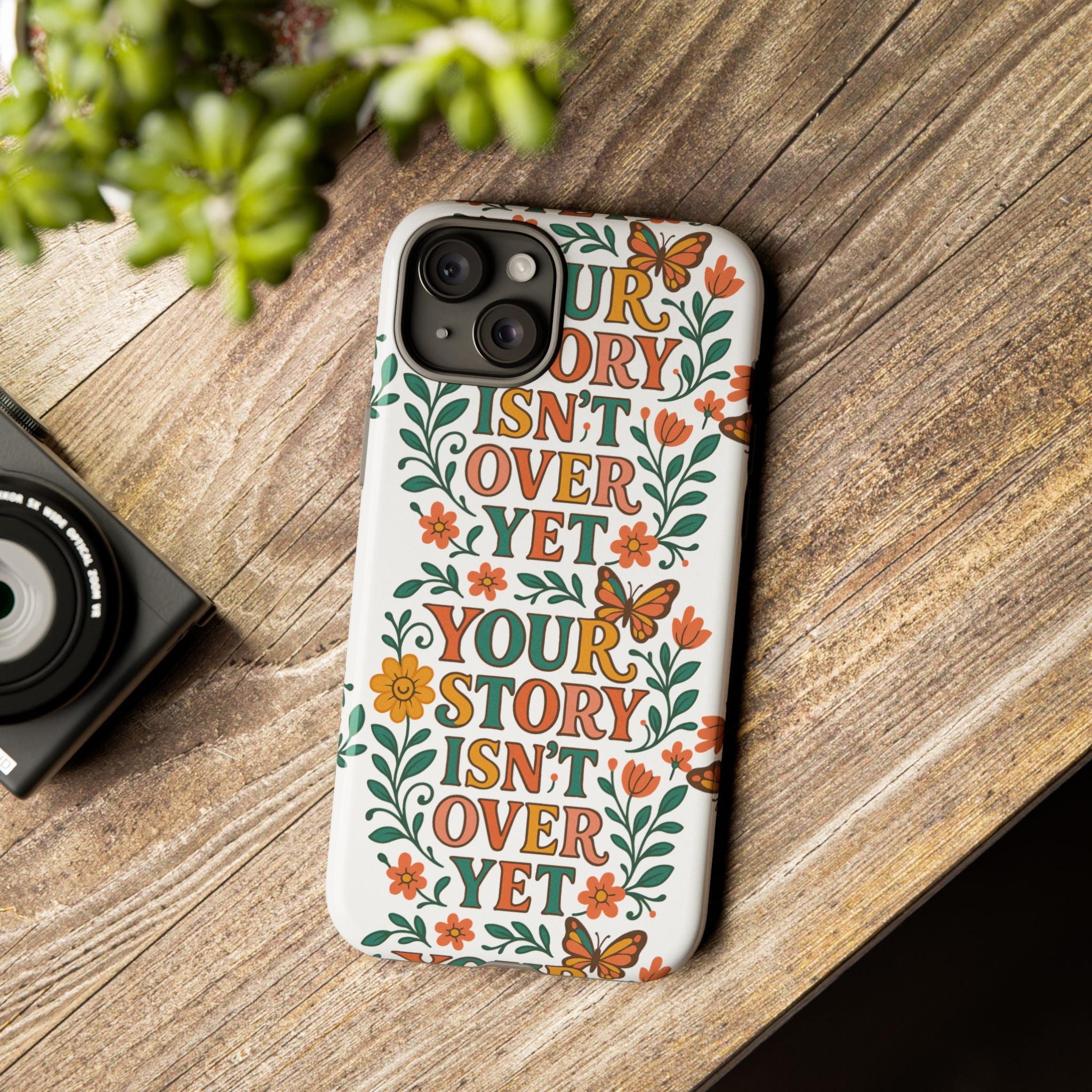 Inspirational Phone Case, Floral Phone Cover, Your Story Isn't Over Yet, Motivational Gifts, Nature-Themed Accessories