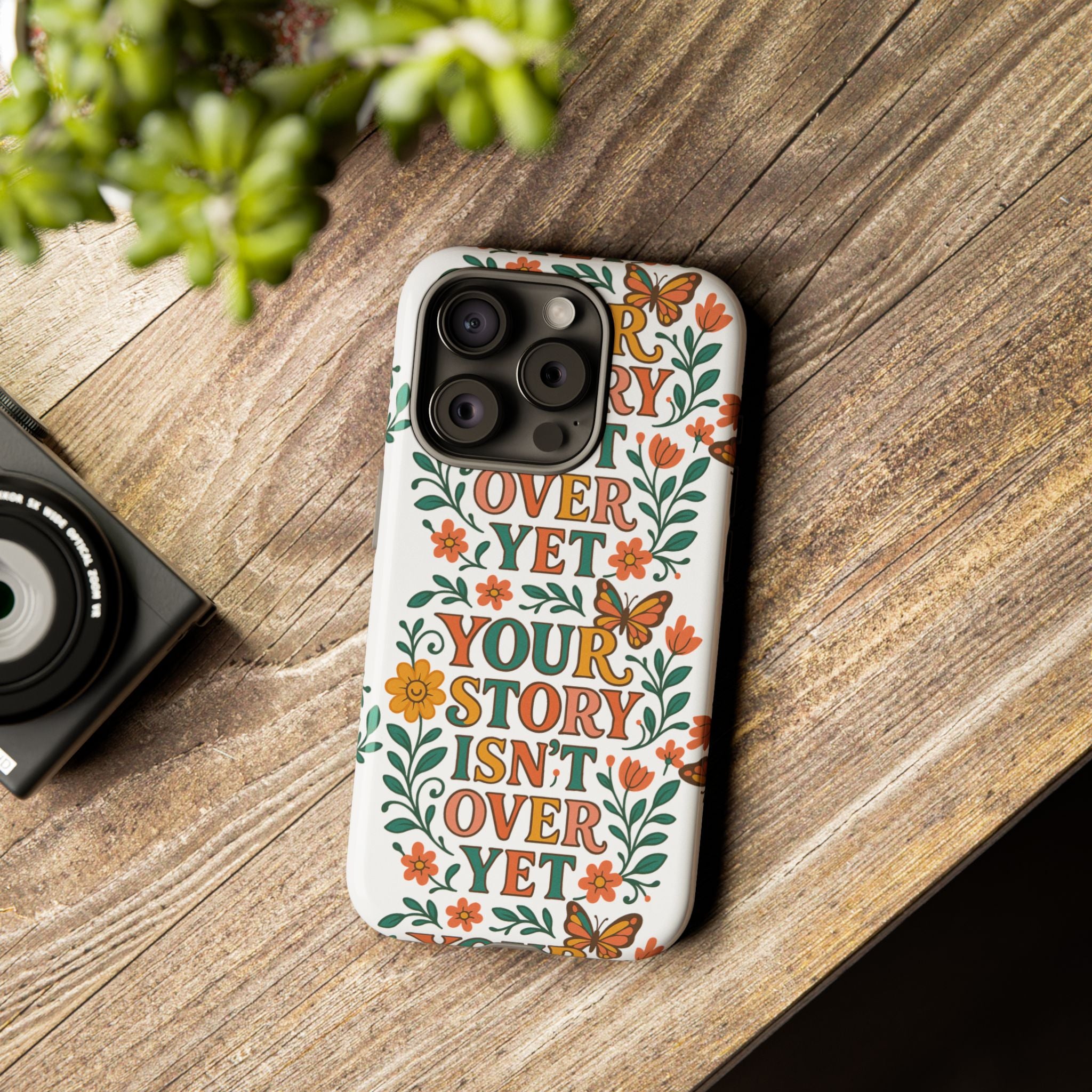 Inspirational Phone Case, Floral Phone Cover, Your Story Isn't Over Yet, Motivational Gifts, Nature-Themed Accessories