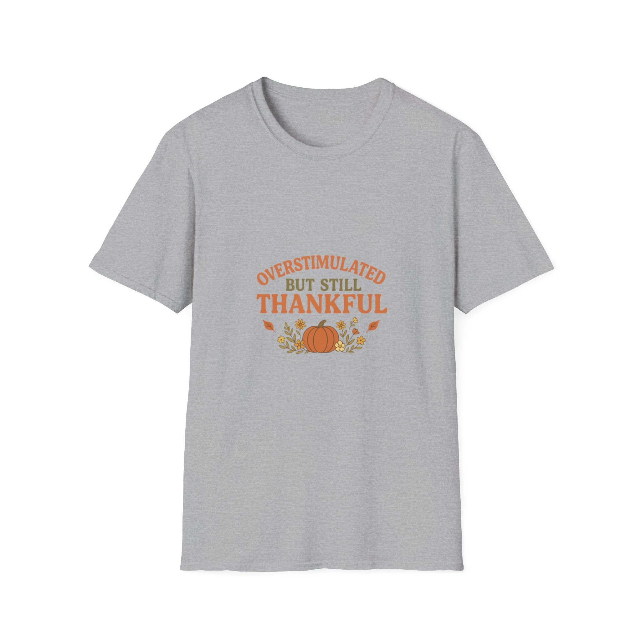 Overstimulated but Still Thankful T-Shirt | Thanksgiving leaves pumpkin fall