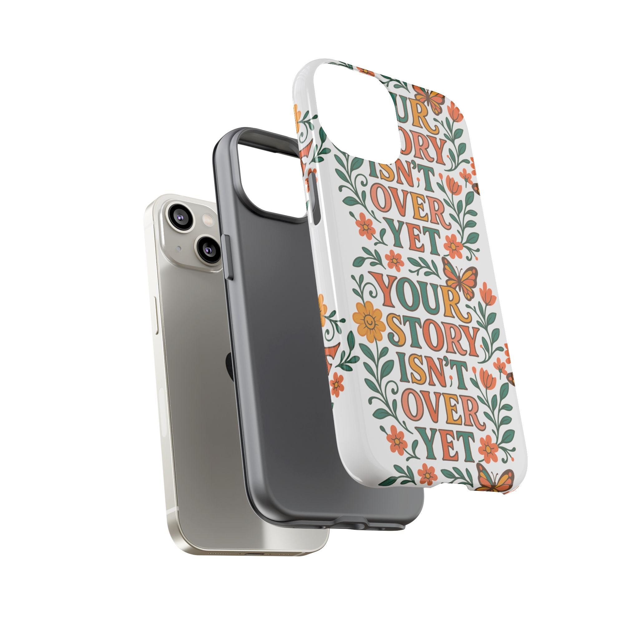 Inspirational Phone Case, Floral Phone Cover, Your Story Isn't Over Yet, Motivational Gifts, Nature-Themed Accessories