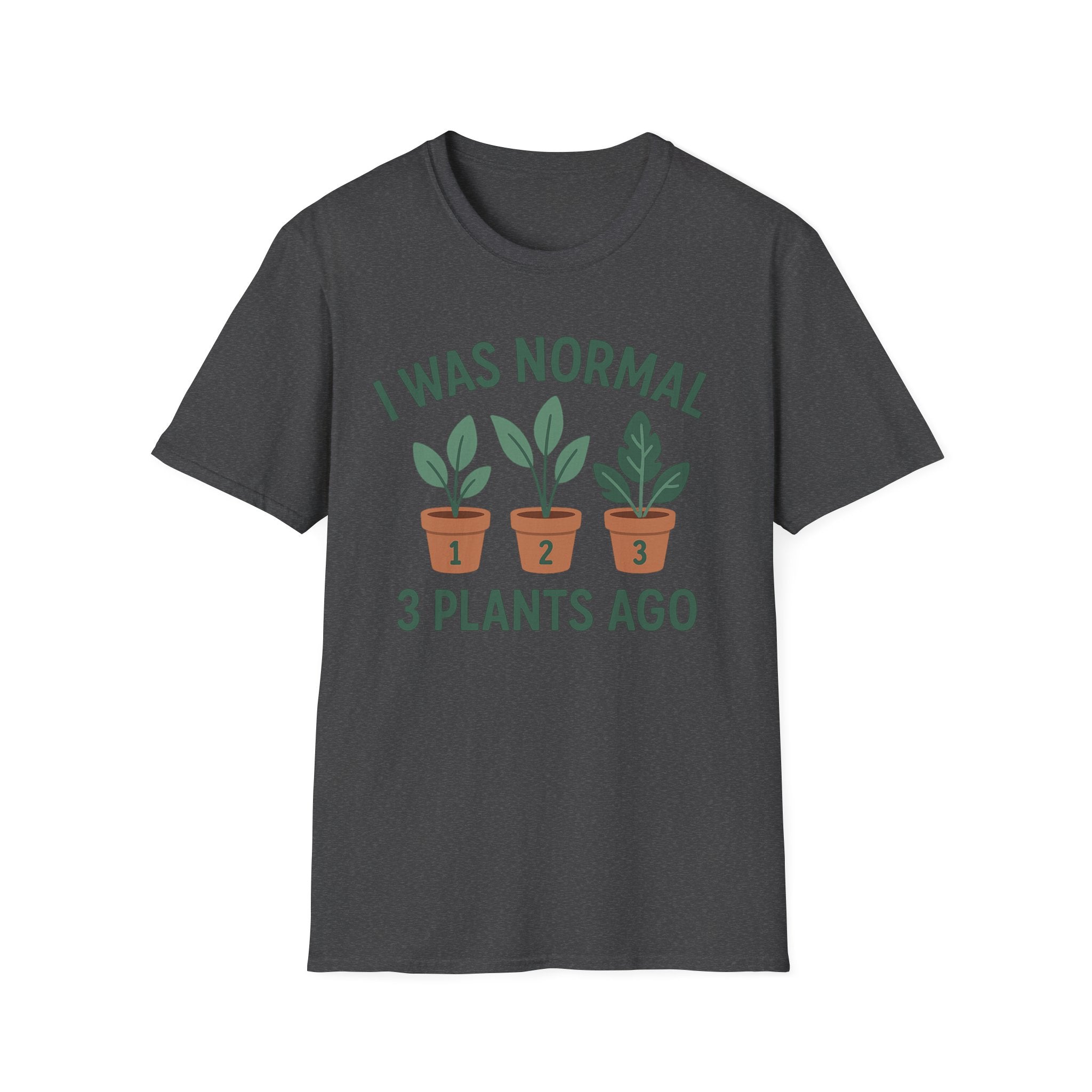 I Was Normal 3 Plants Ago T-Shirt | Plant Lover Plant Parent Funny