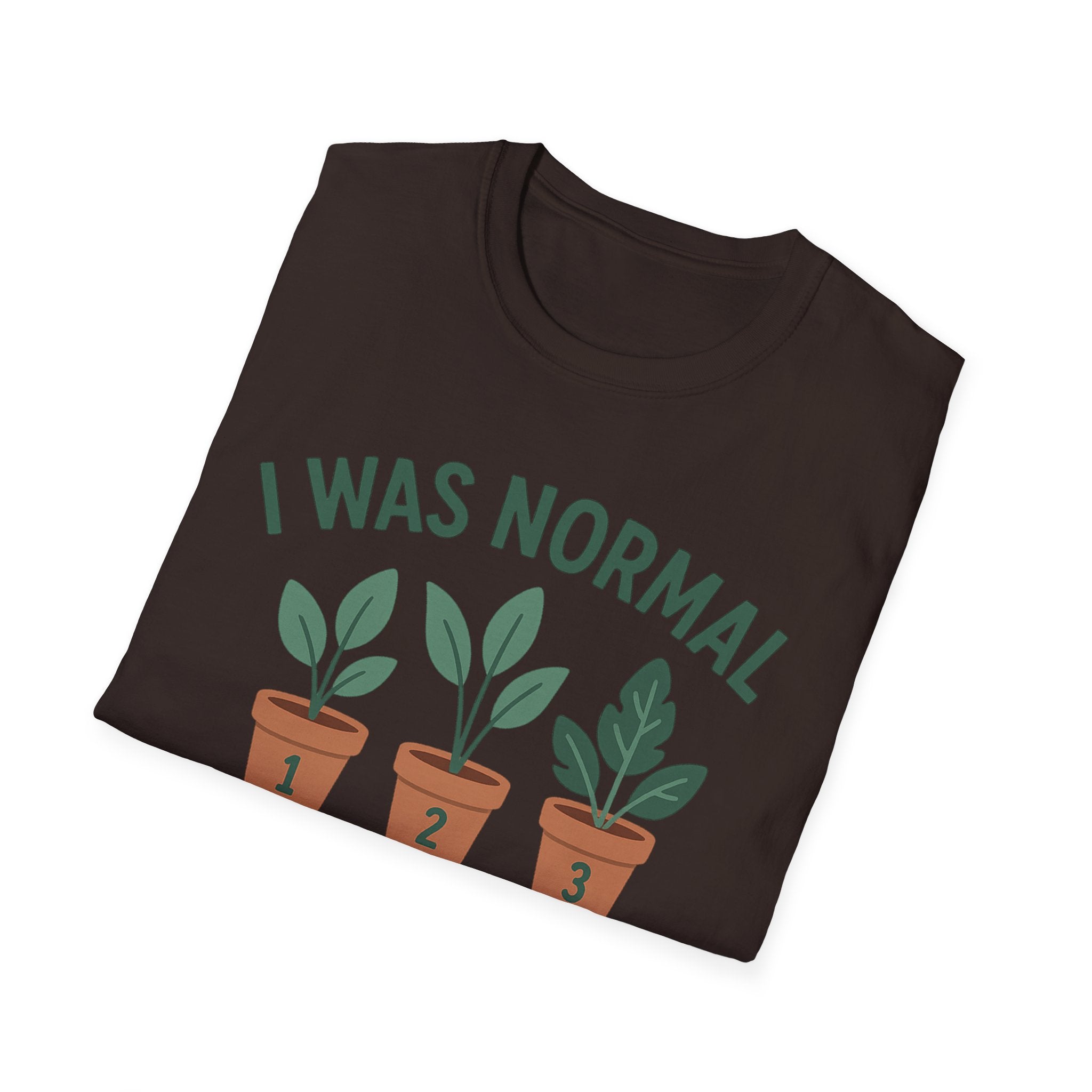 I Was Normal 3 Plants Ago T-Shirt | Plant Lover Plant Parent Funny