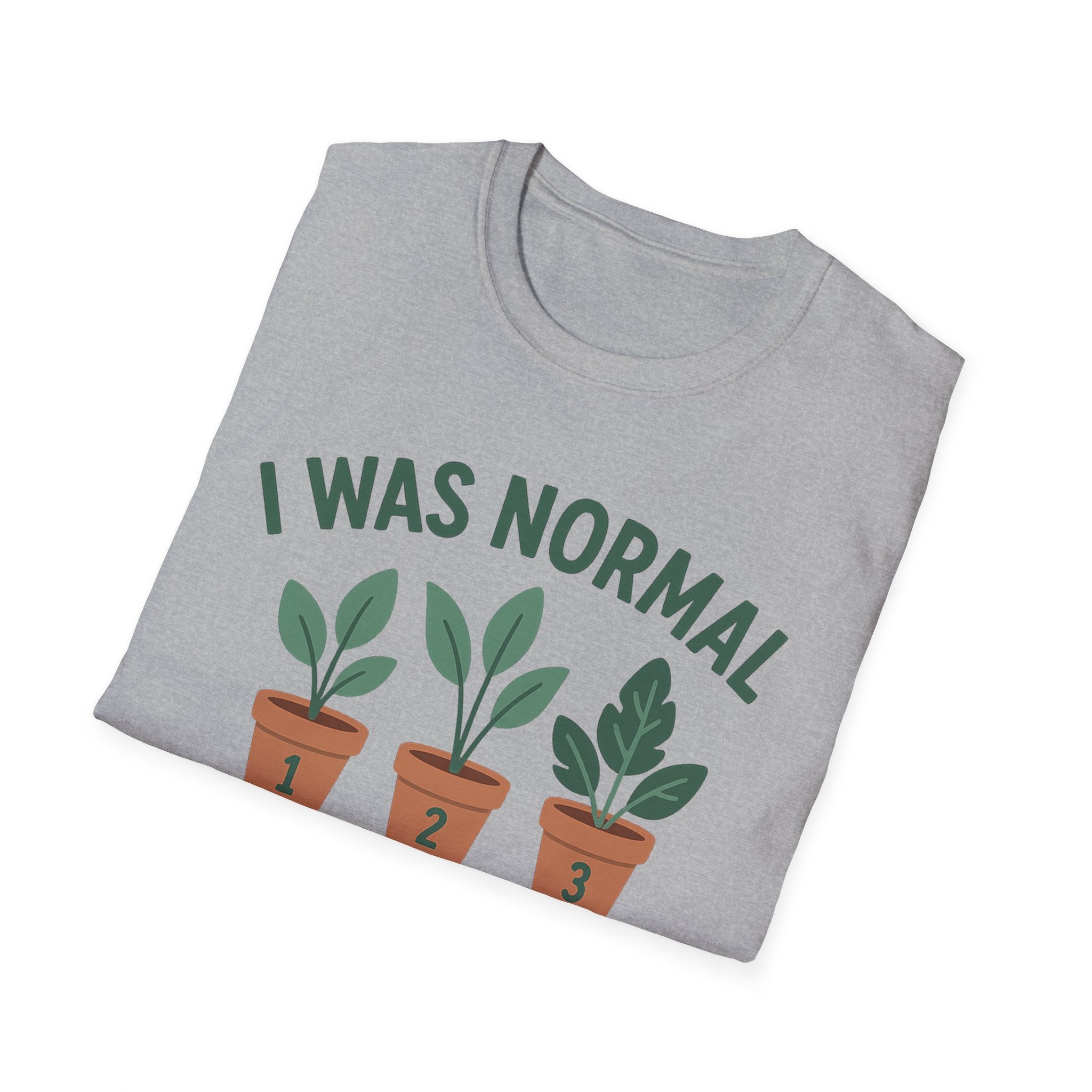 I Was Normal 3 Plants Ago T-Shirt | Plant Lover Plant Parent Funny