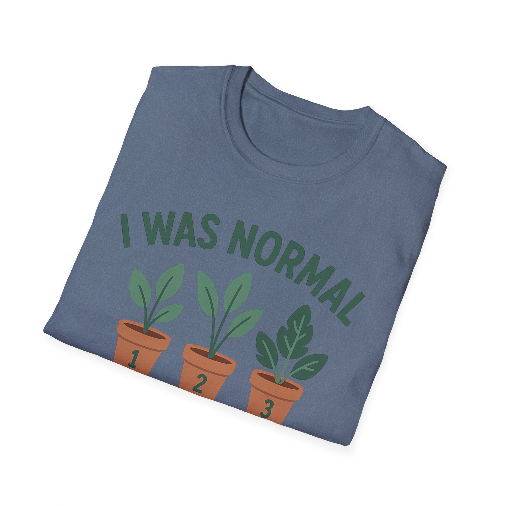 I Was Normal 3 Plants Ago T-Shirt | Plant Lover Plant Parent Funny