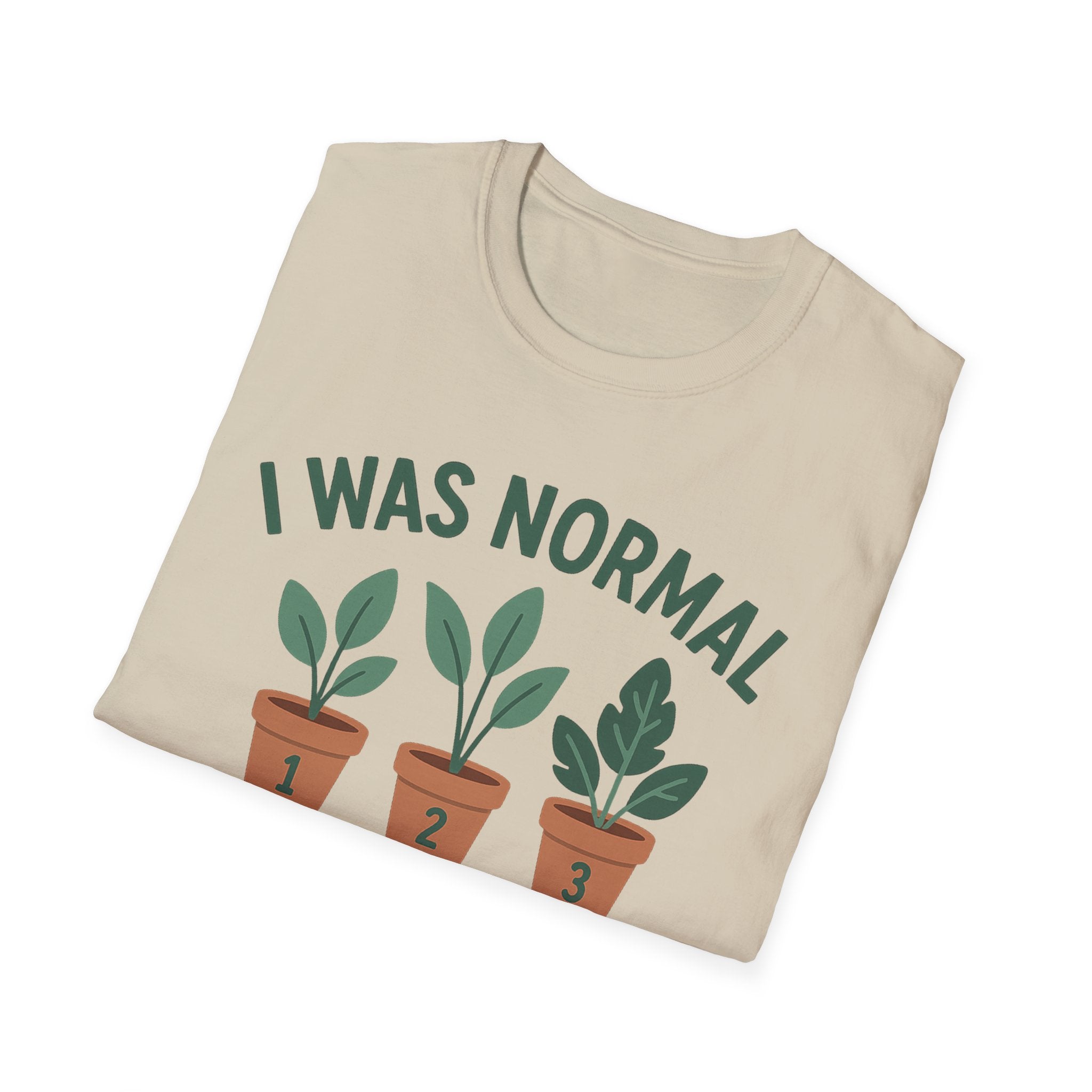 I Was Normal 3 Plants Ago T-Shirt | Plant Lover Plant Parent Funny