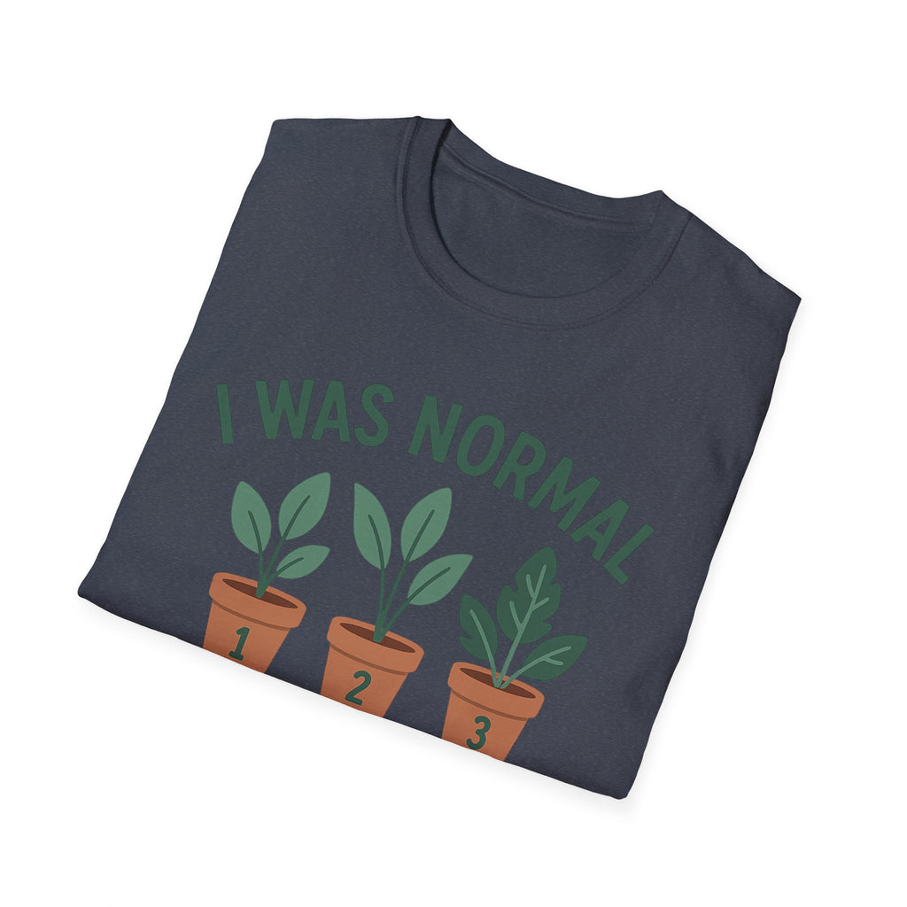 I Was Normal 3 Plants Ago T-Shirt | Plant Lover Plant Parent Funny