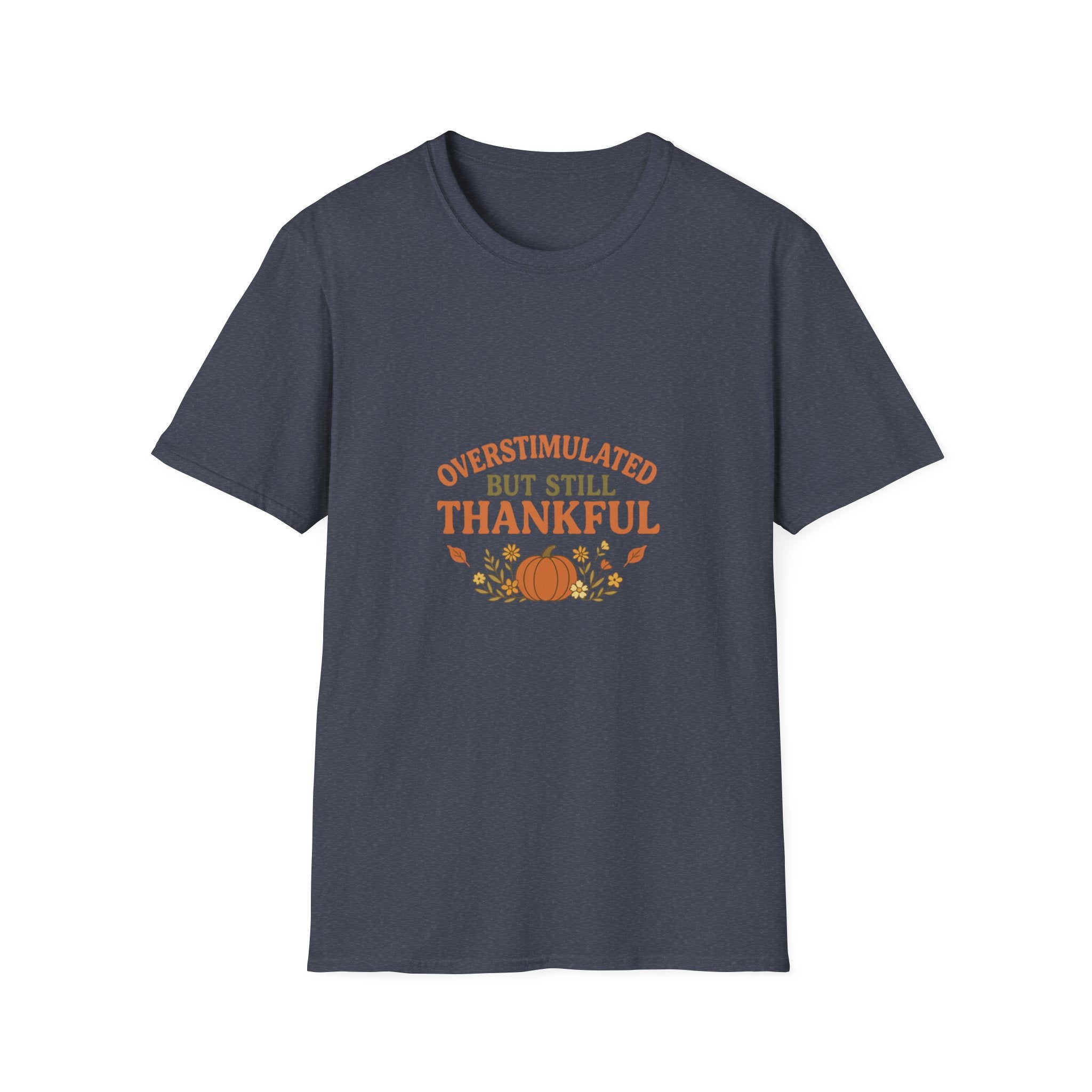 Overstimulated but Still Thankful T-Shirt | Thanksgiving leaves pumpkin fall