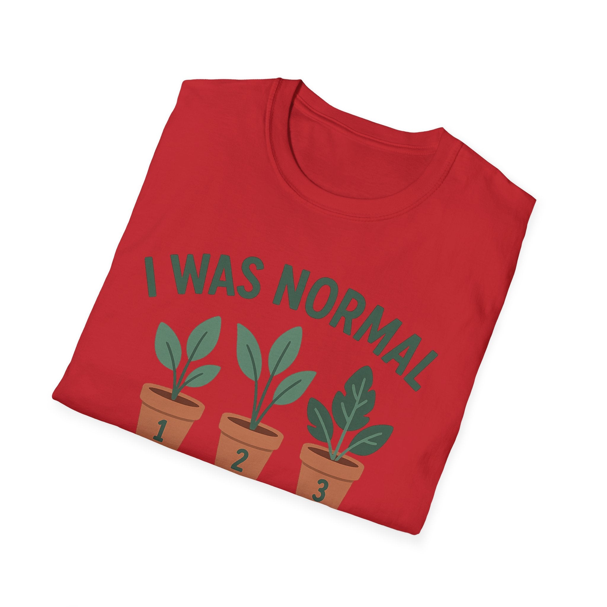 I Was Normal 3 Plants Ago T-Shirt | Plant Lover Plant Parent Funny