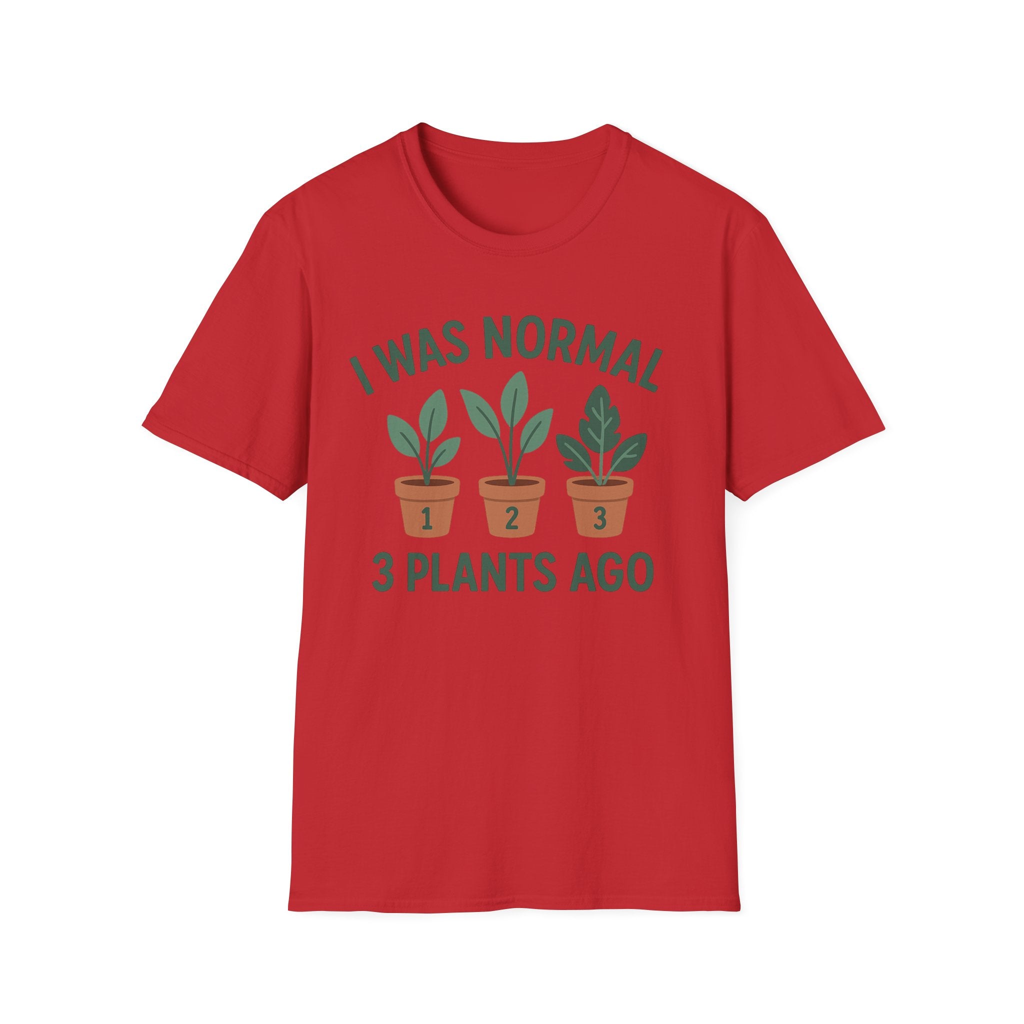 I Was Normal 3 Plants Ago T-Shirt | Plant Lover Plant Parent Funny