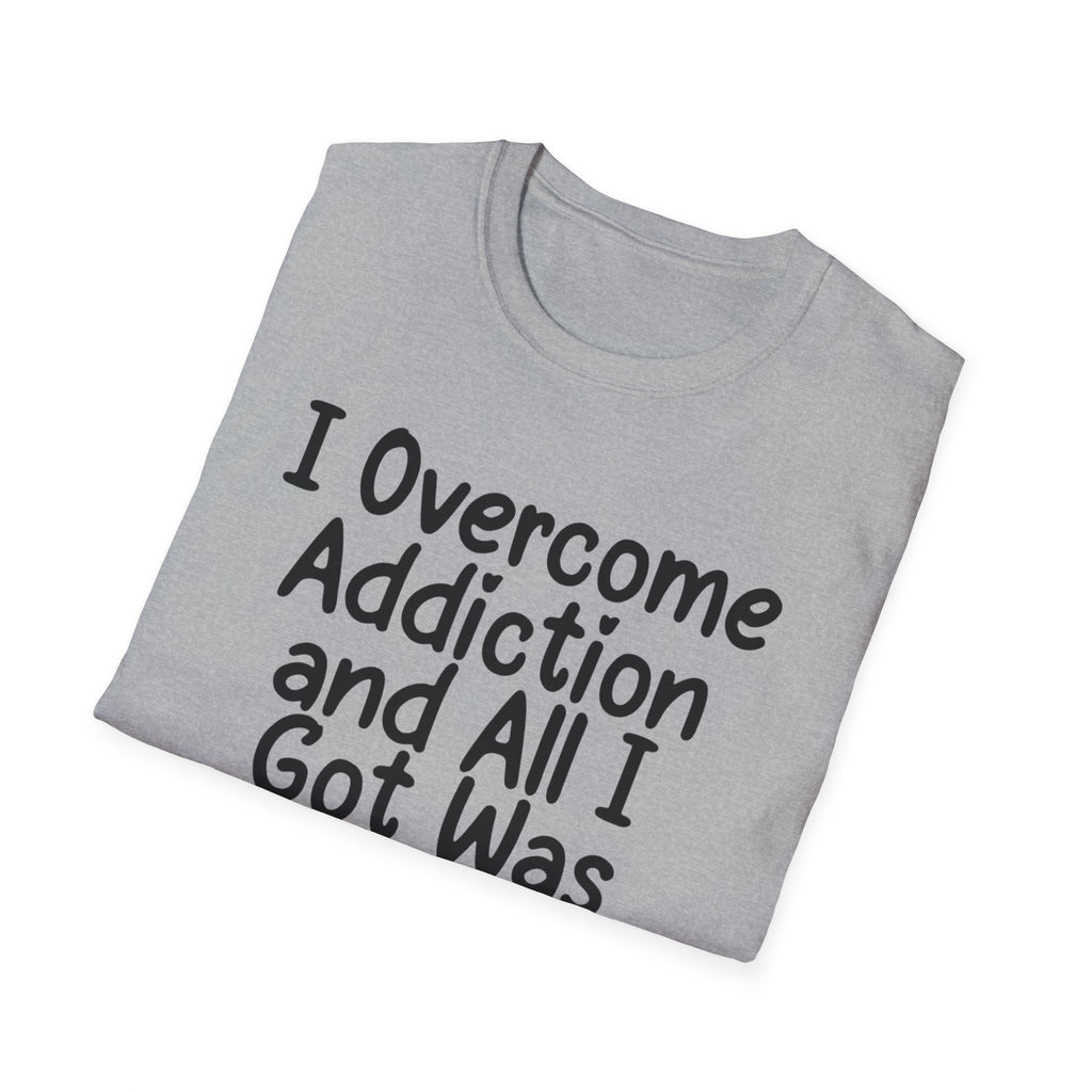 I Got Sobr And All I Got Was This Shit T-Shirt | Recovery Humor