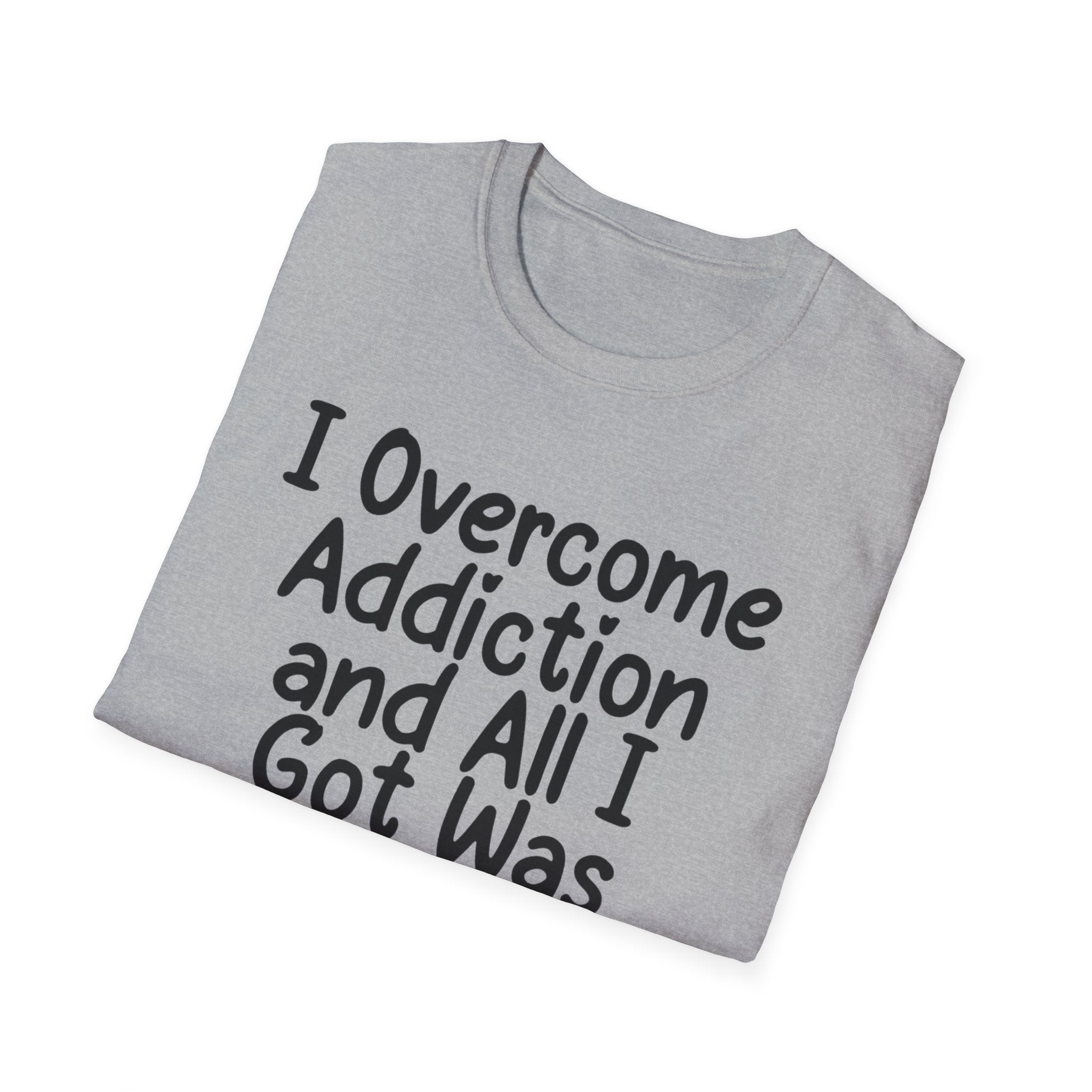 I Got Sobr And All I Got Was This Shit T-Shirt | Recovery Humor