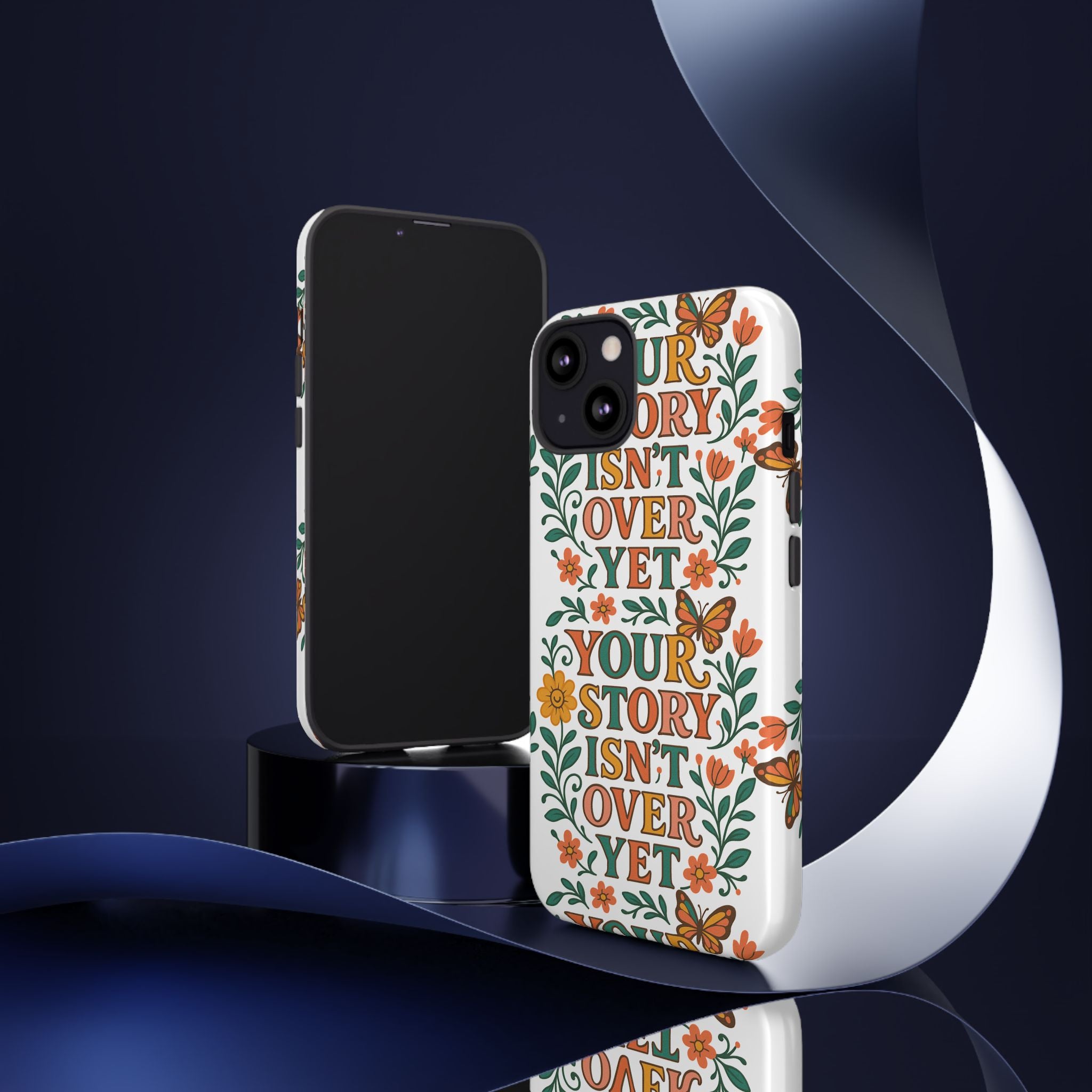 Inspirational Phone Case, Floral Phone Cover, Your Story Isn't Over Yet, Motivational Gifts, Nature-Themed Accessories