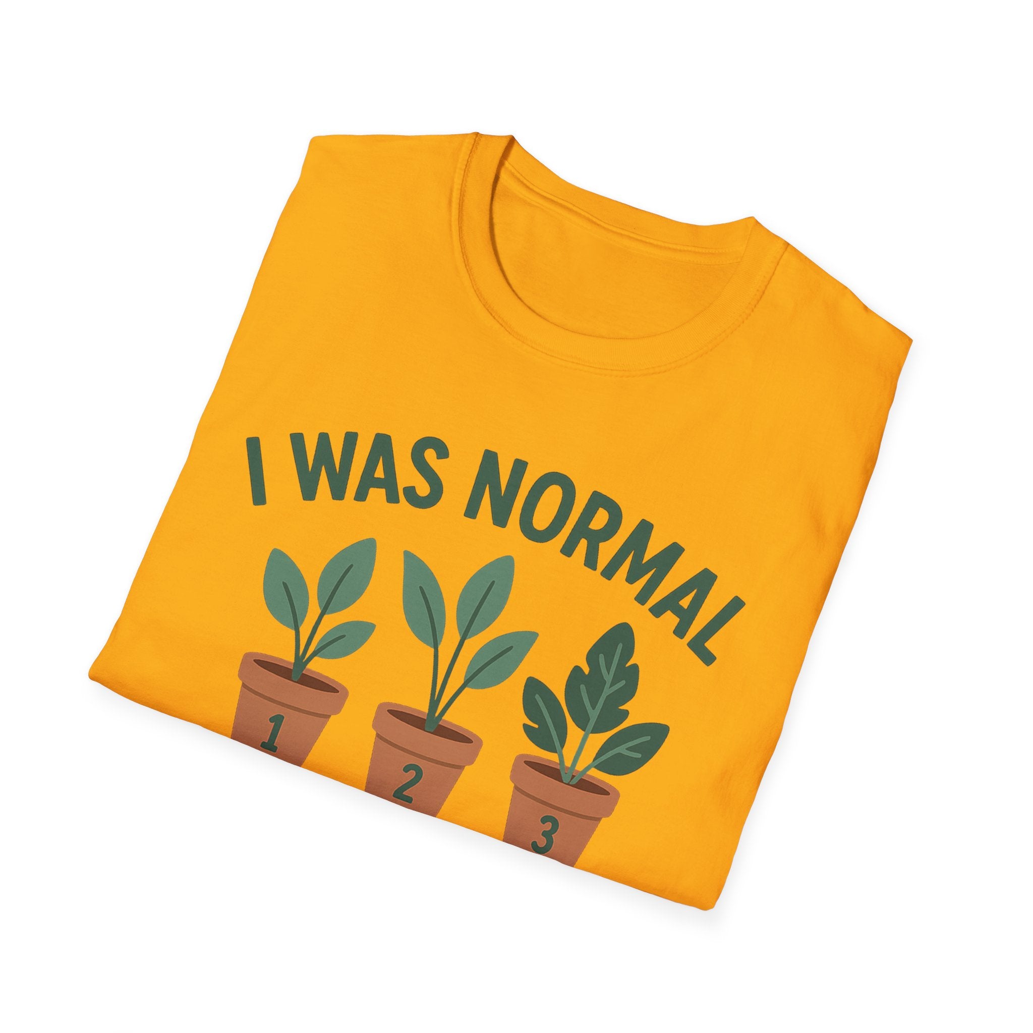 I Was Normal 3 Plants Ago T-Shirt | Plant Lover Plant Parent Funny
