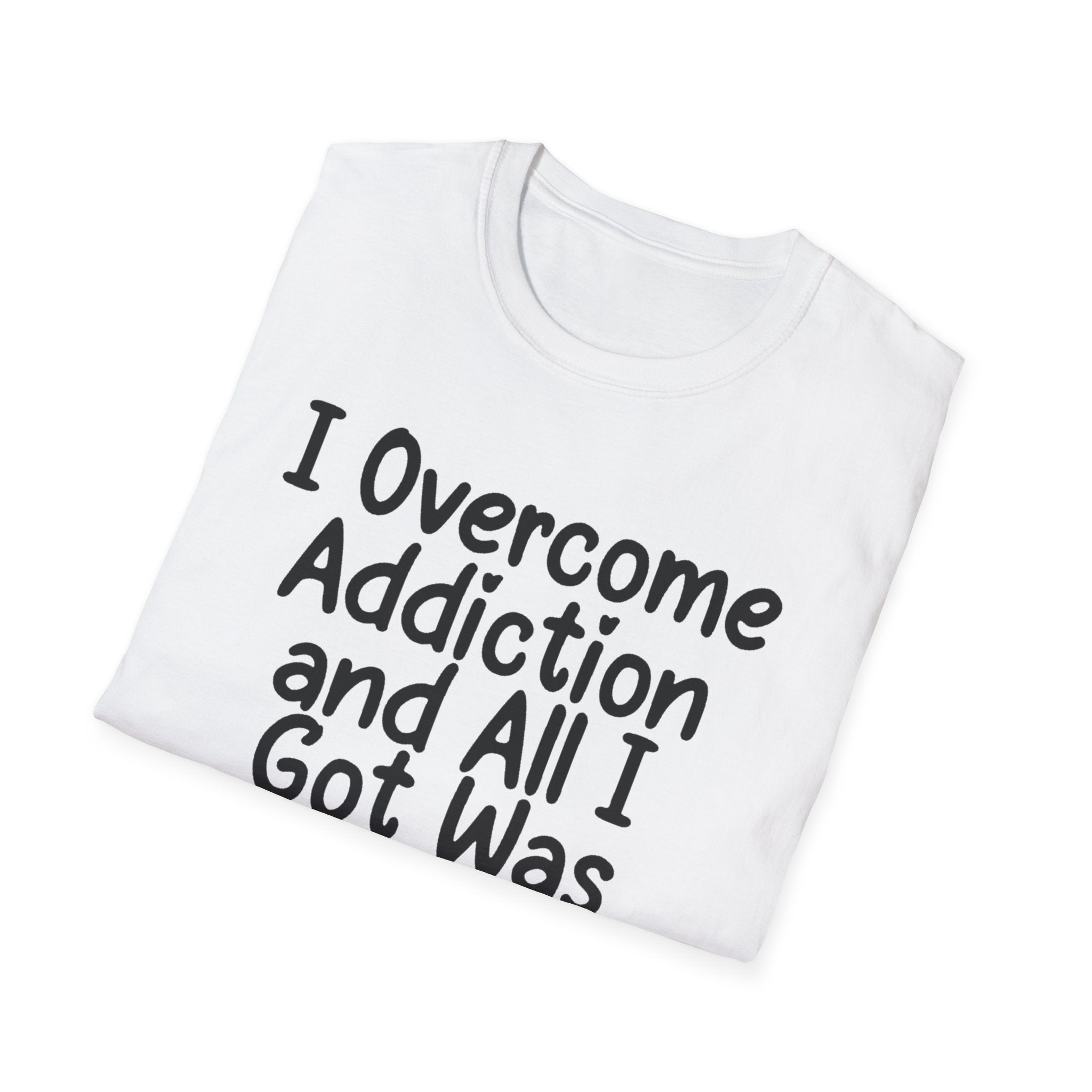 I Got Sobr And All I Got Was This Shit T-Shirt | Recovery Humor