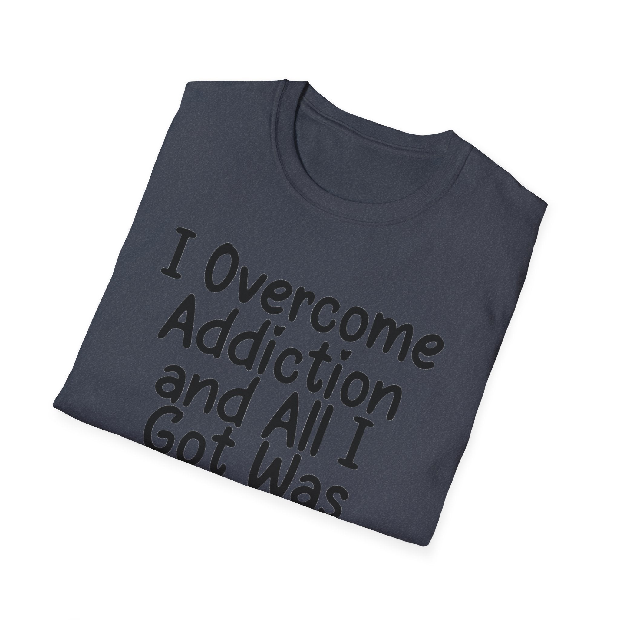 I Got Sobr And All I Got Was This Shit T-Shirt | Recovery Humor
