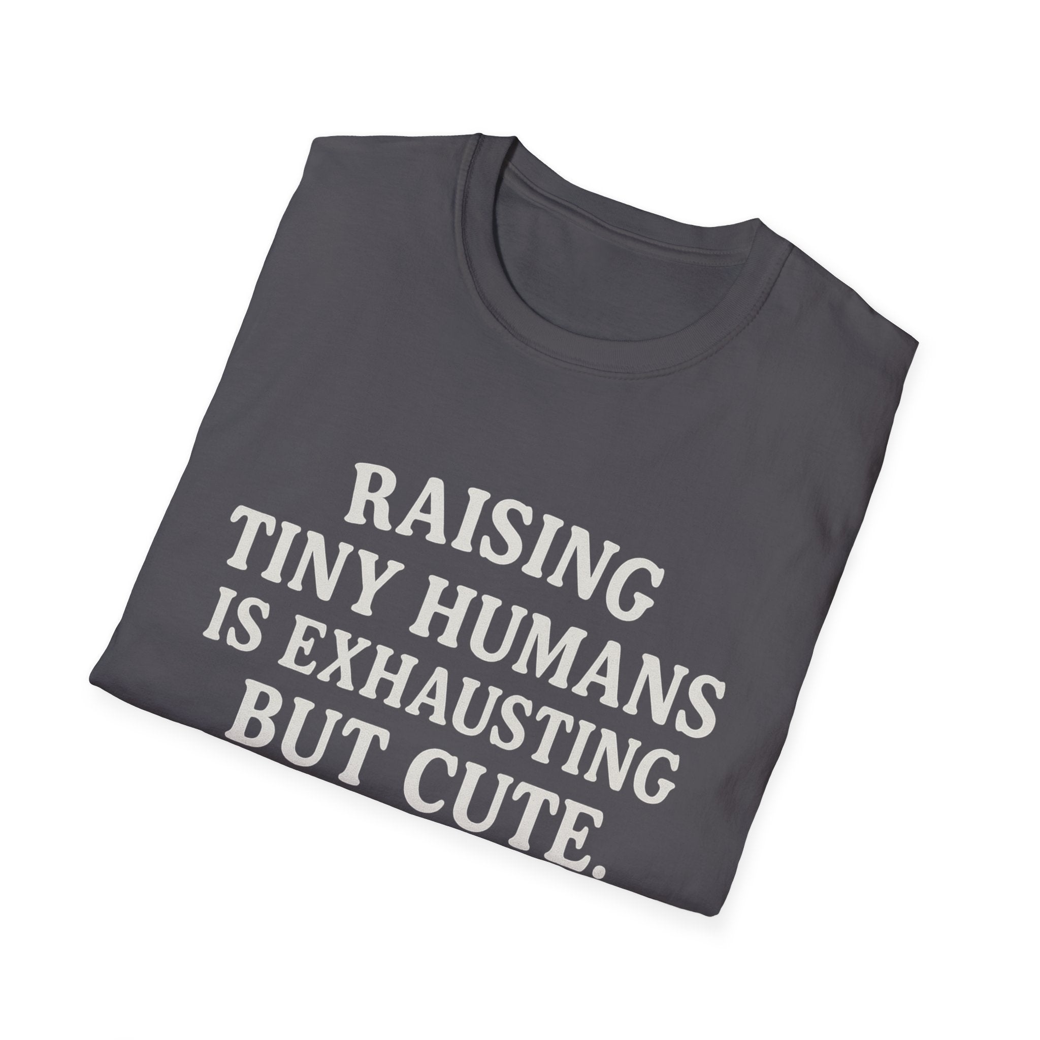Raising Tiny Humans Is Exhausting But Cute T-Shirt | Parenting Mom Dad Tee
