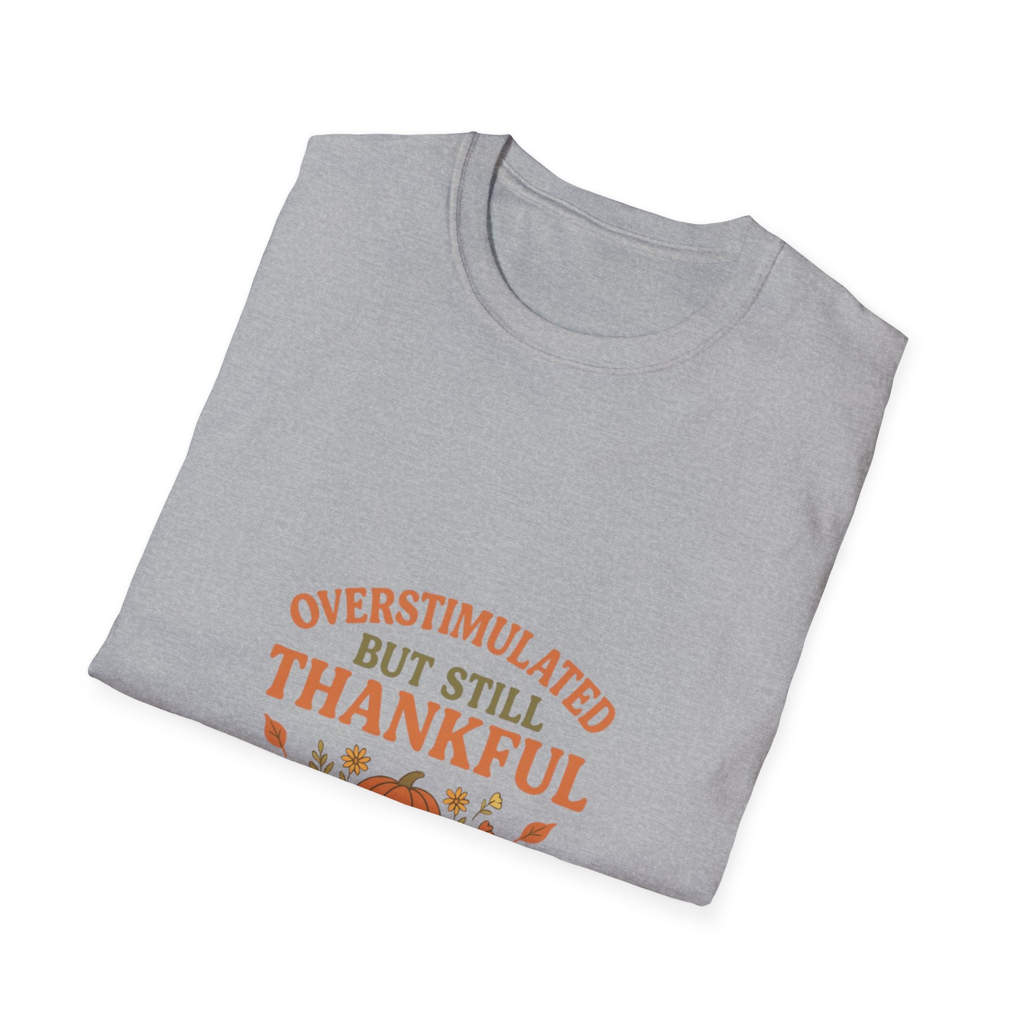 Overstimulated but Still Thankful T-Shirt | Thanksgiving leaves pumpkin fall