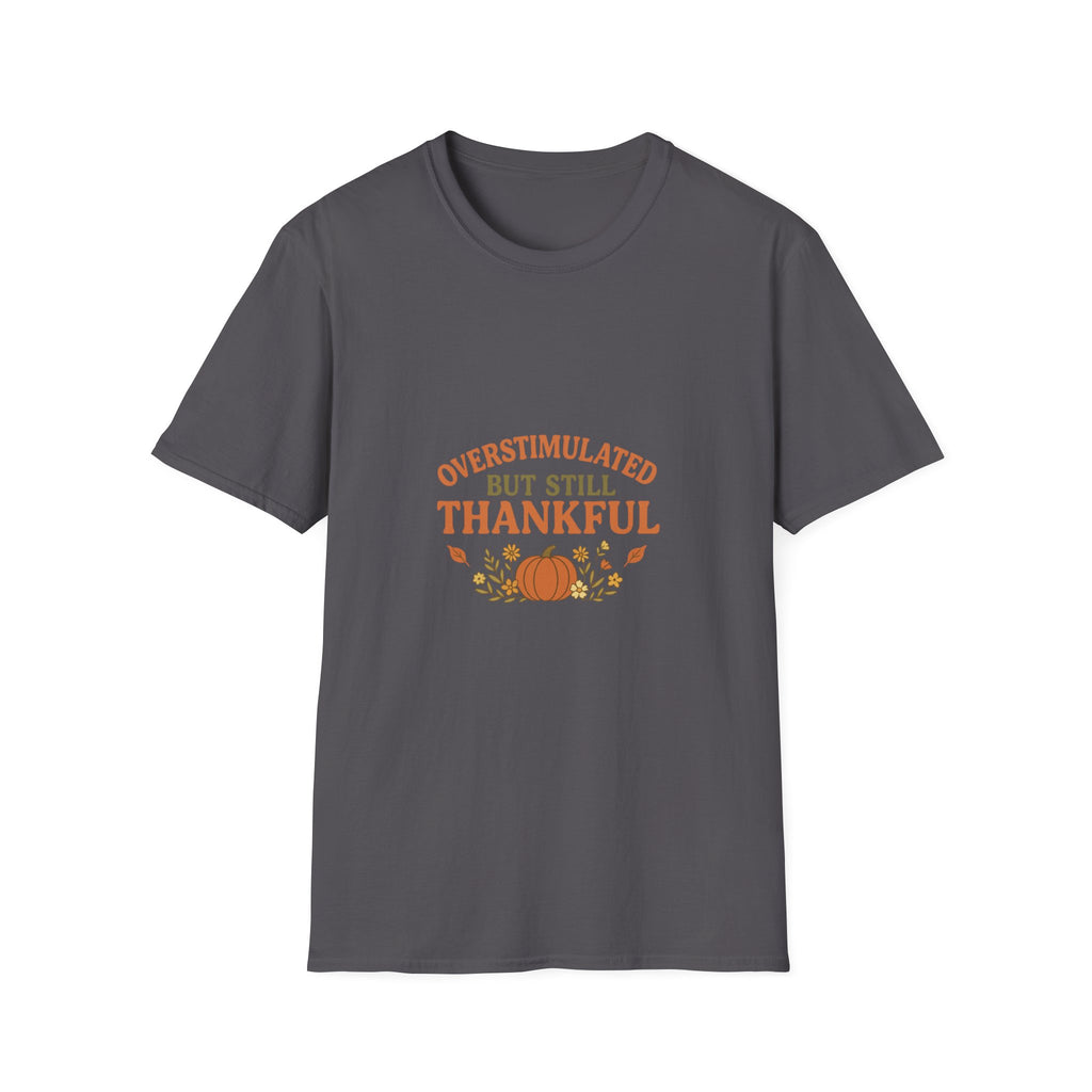 Overstimulated but Still Thankful T-Shirt | Thanksgiving leaves pumpkin fall