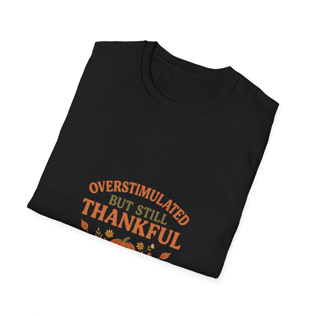 Overstimulated but Still Thankful T-Shirt | Thanksgiving leaves pumpkin fall