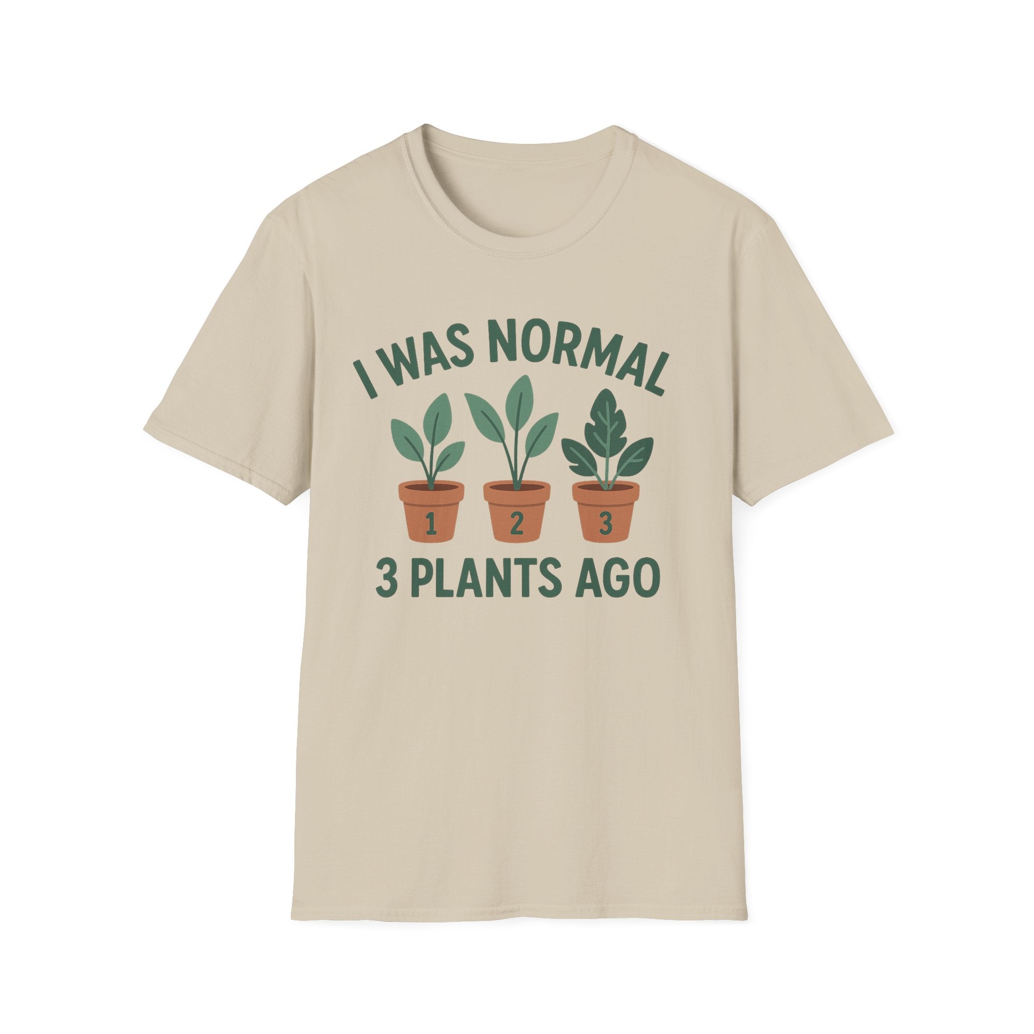I Was Normal 3 Plants Ago T-Shirt | Plant Lover Plant Parent Funny