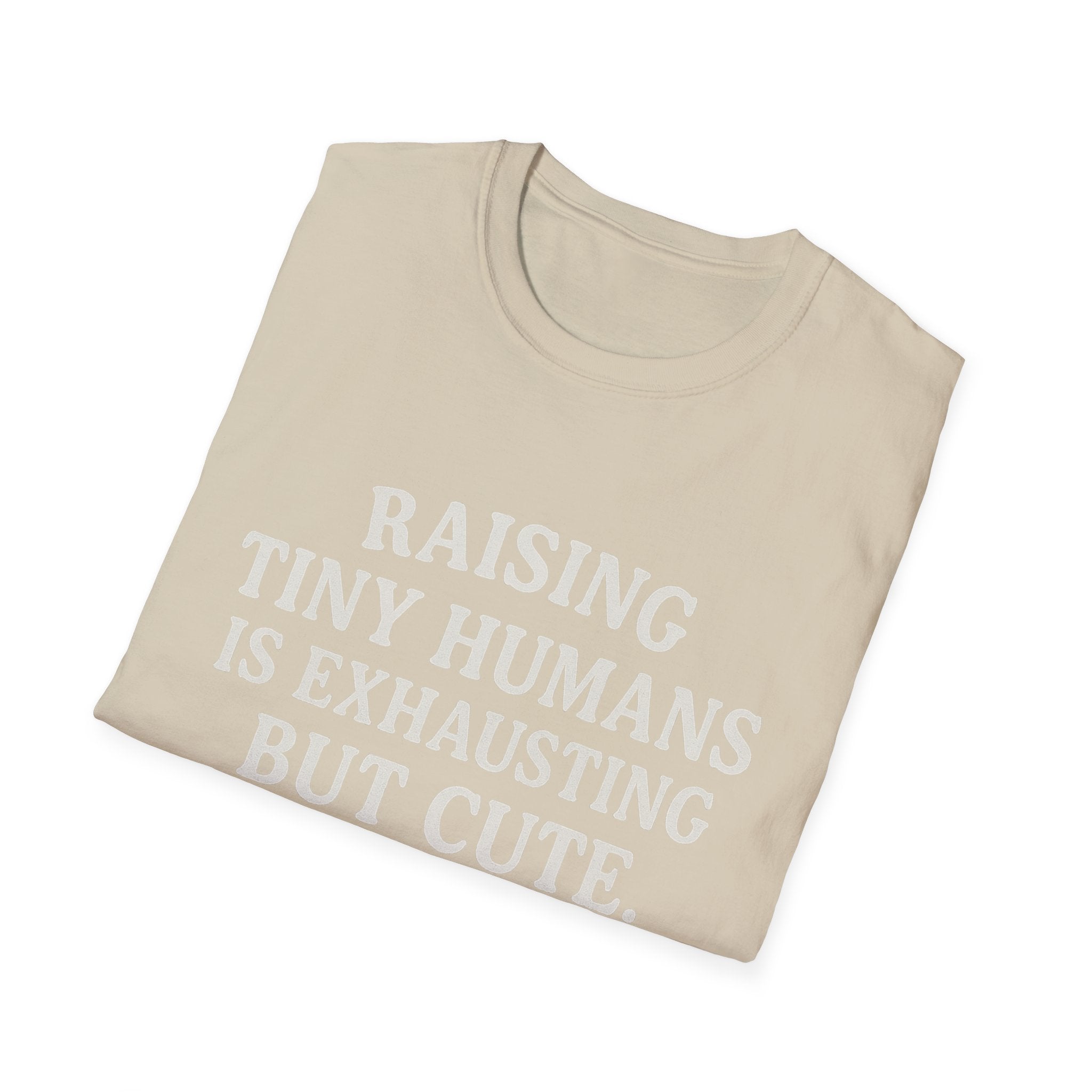Raising Tiny Humans Is Exhausting But Cute T-Shirt | Parenting Mom Dad Tee