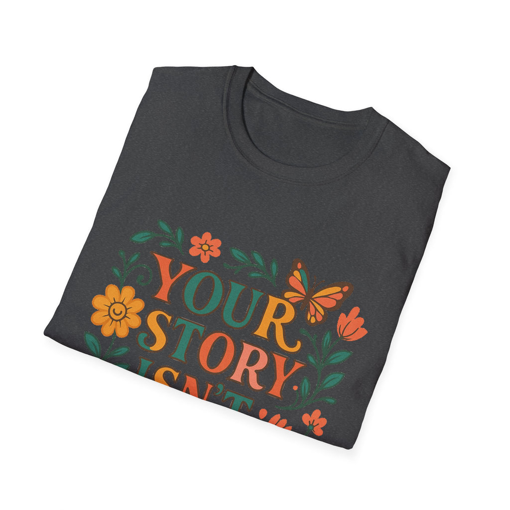 Inspirational Unisex T-Shirt, Motivational Tee, Your Story Isn't Over Shirt, Mental Health Awareness Top, Suicide Prevention Apparel