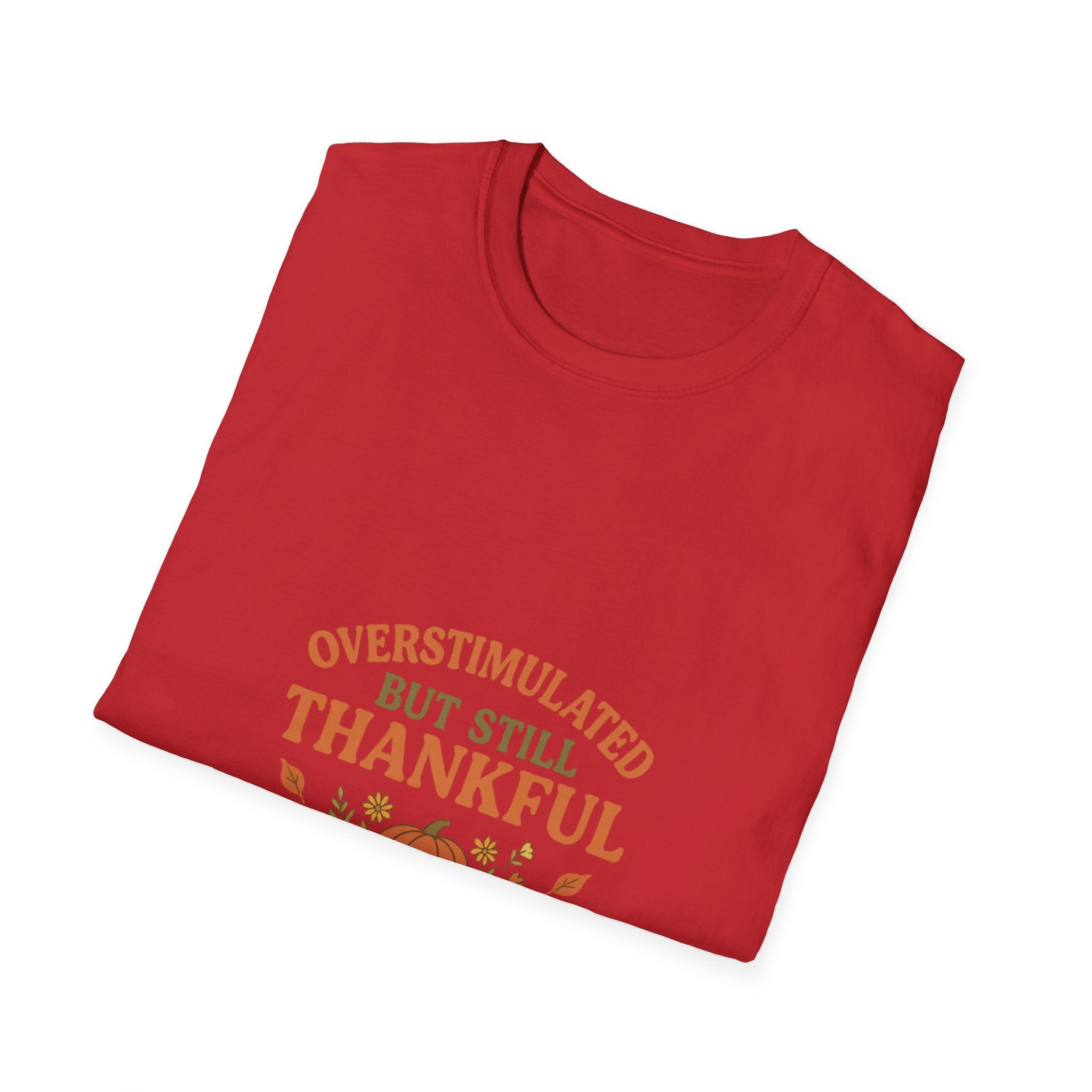 Overstimulated but Still Thankful T-Shirt | Thanksgiving leaves pumpkin fall